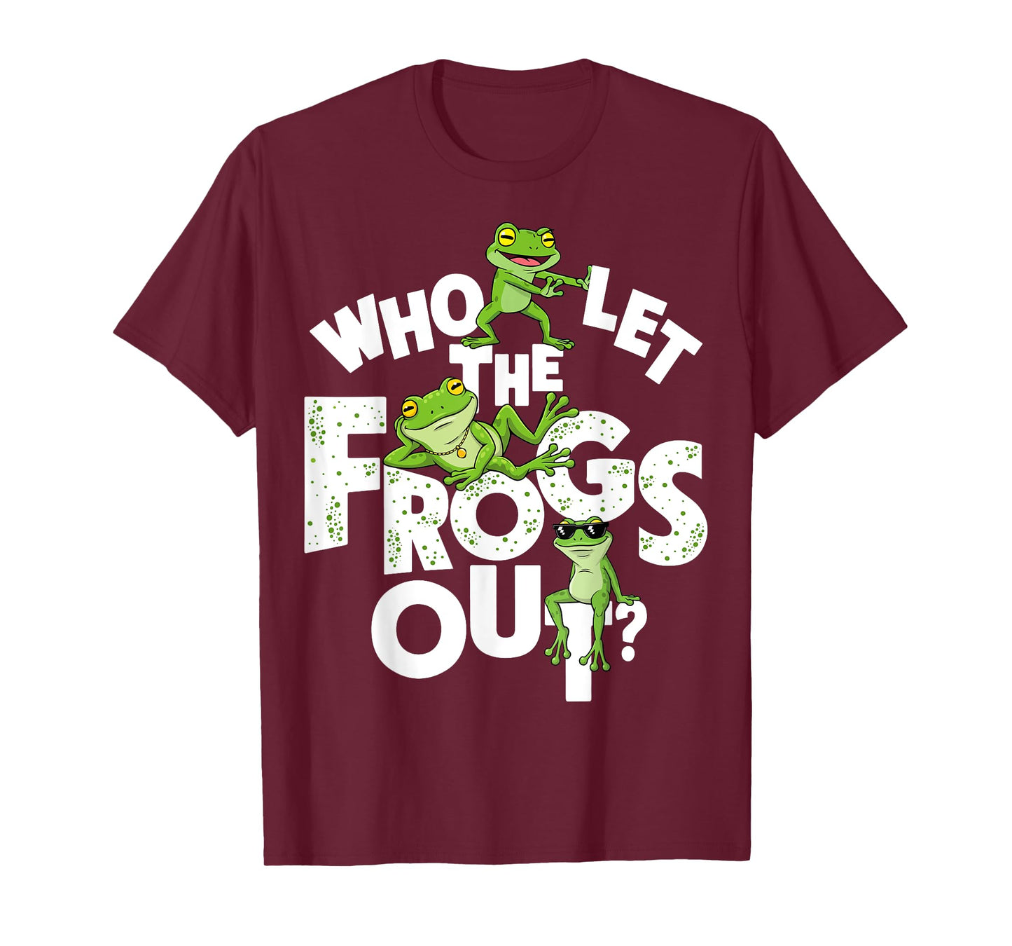 Who Let The Frogs Out Amphibian Lover Frog Owner Funny T-Shirt