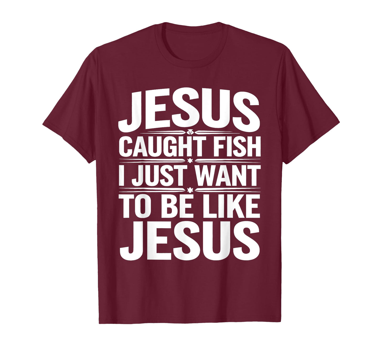 Biblical Fishing Humor - Jesus Caught Fish, I Want To Too T-Shirt