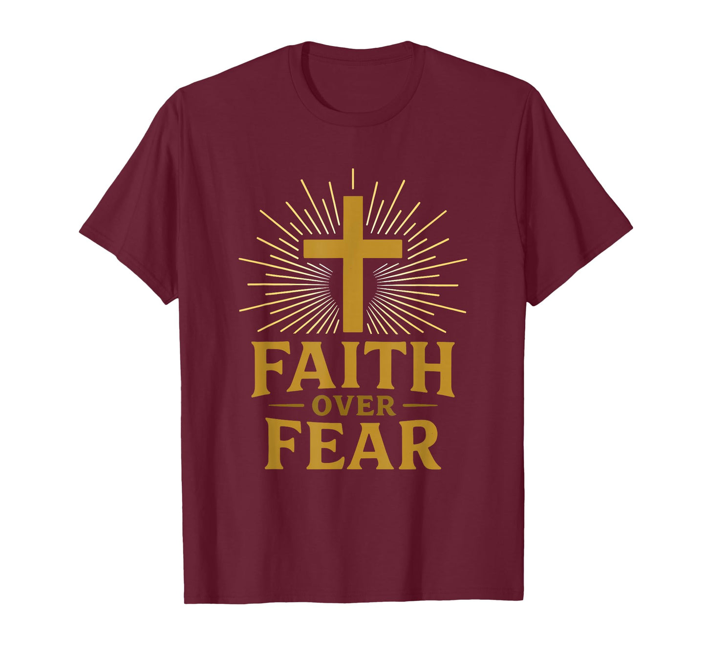 Faith Over Fear Cross Symbol Christians Believers Statement T-Shirt