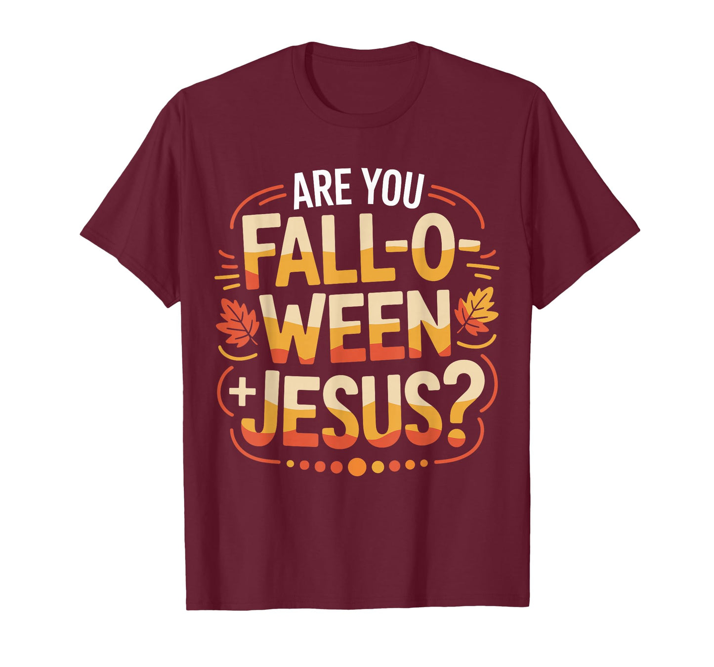 are You Fall O Ween Jesus Autumn Christian Halloween Meme T-Shirt