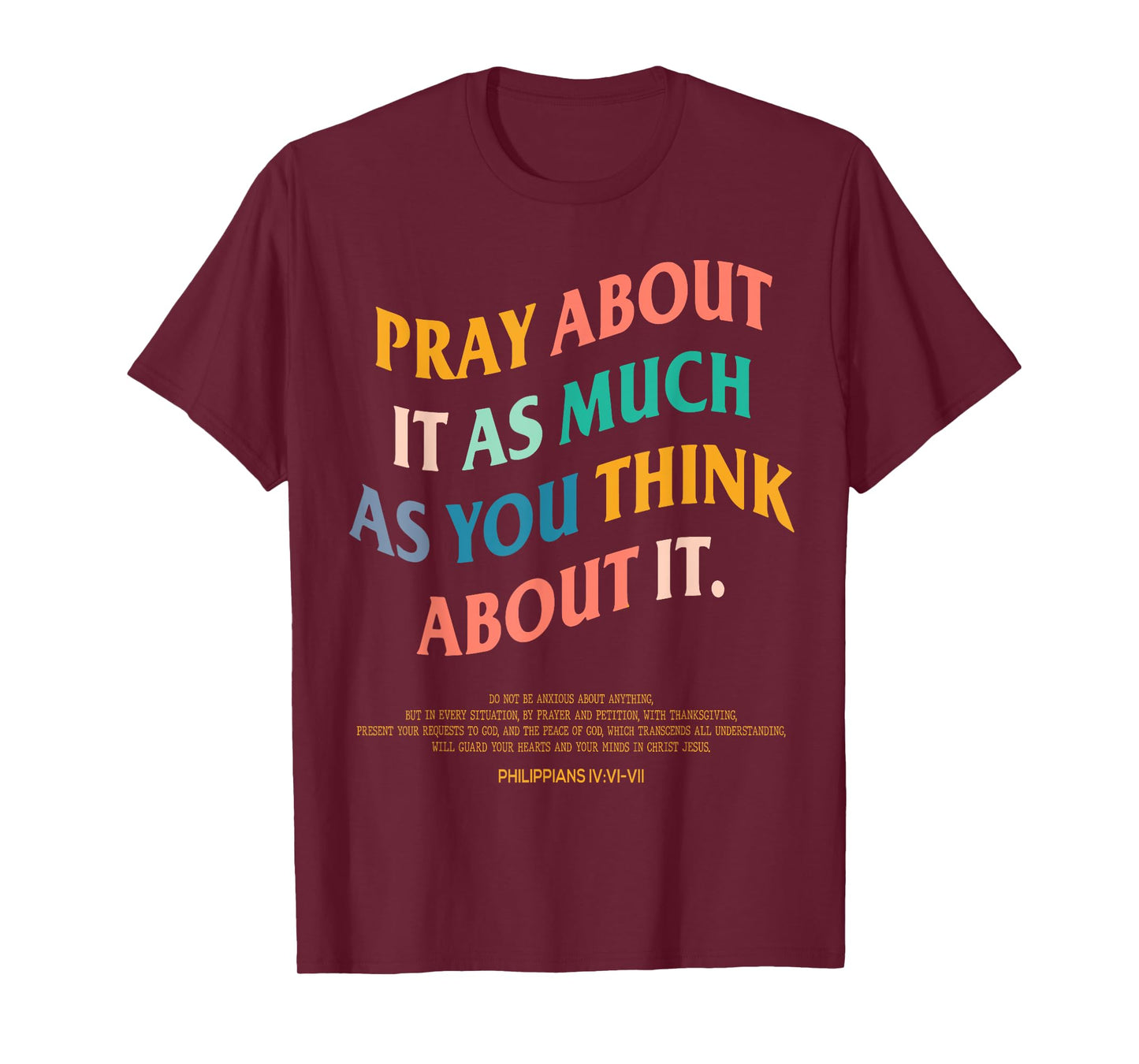Pray About It As Much As You Think About It, Prayer Present T-Shirt