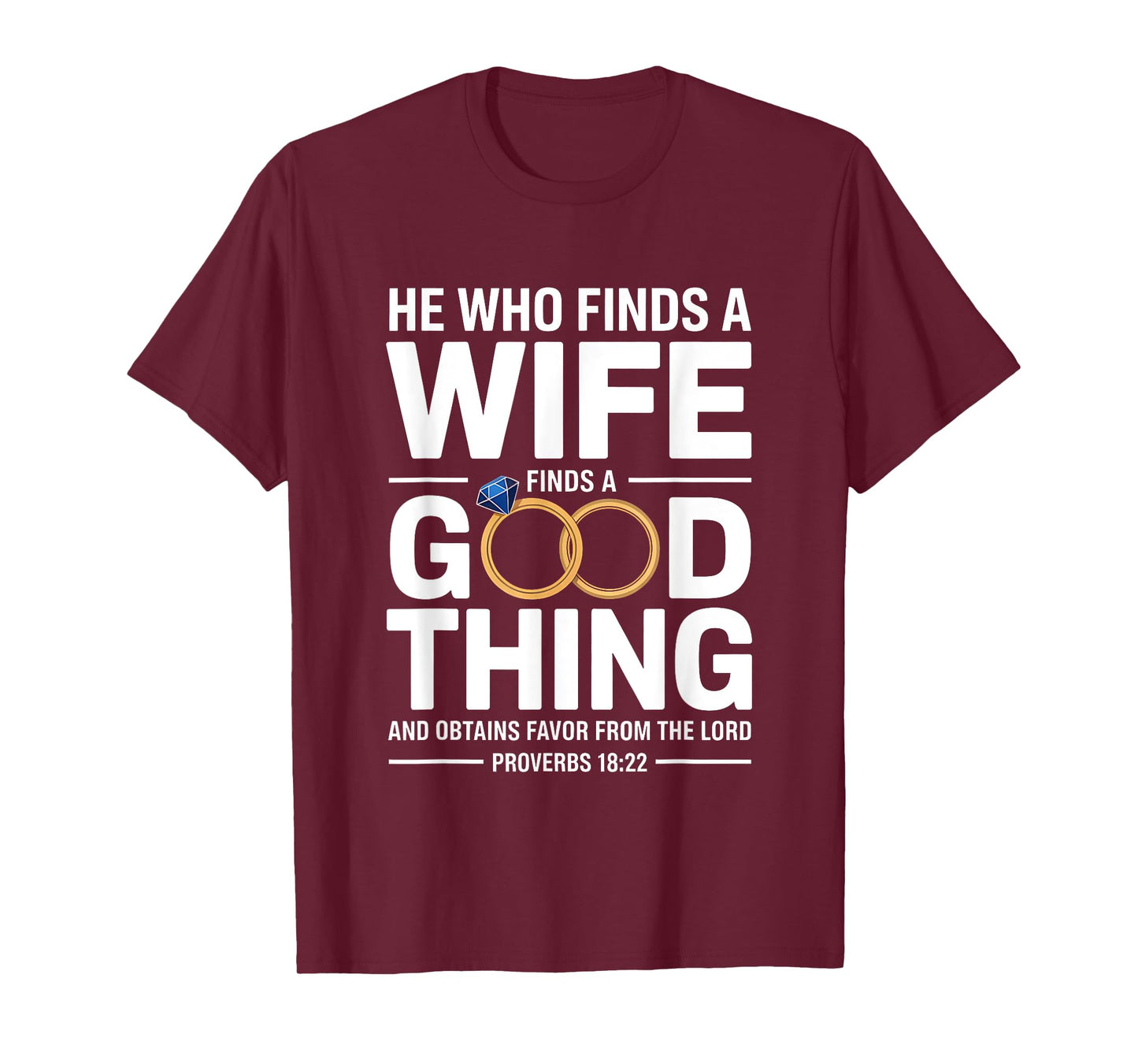 He Who Finds A Wife Christian Bible Verse Religious Sayings T-Shirt