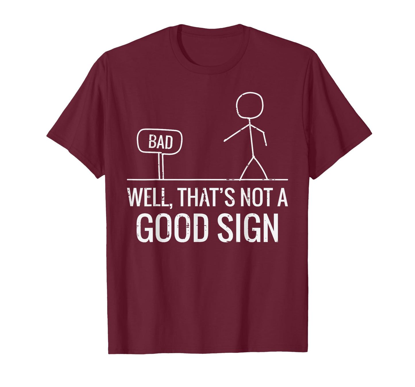 Bad Well Not A Good Sign Funny Saying Men Boys Kids Women T-Shirt