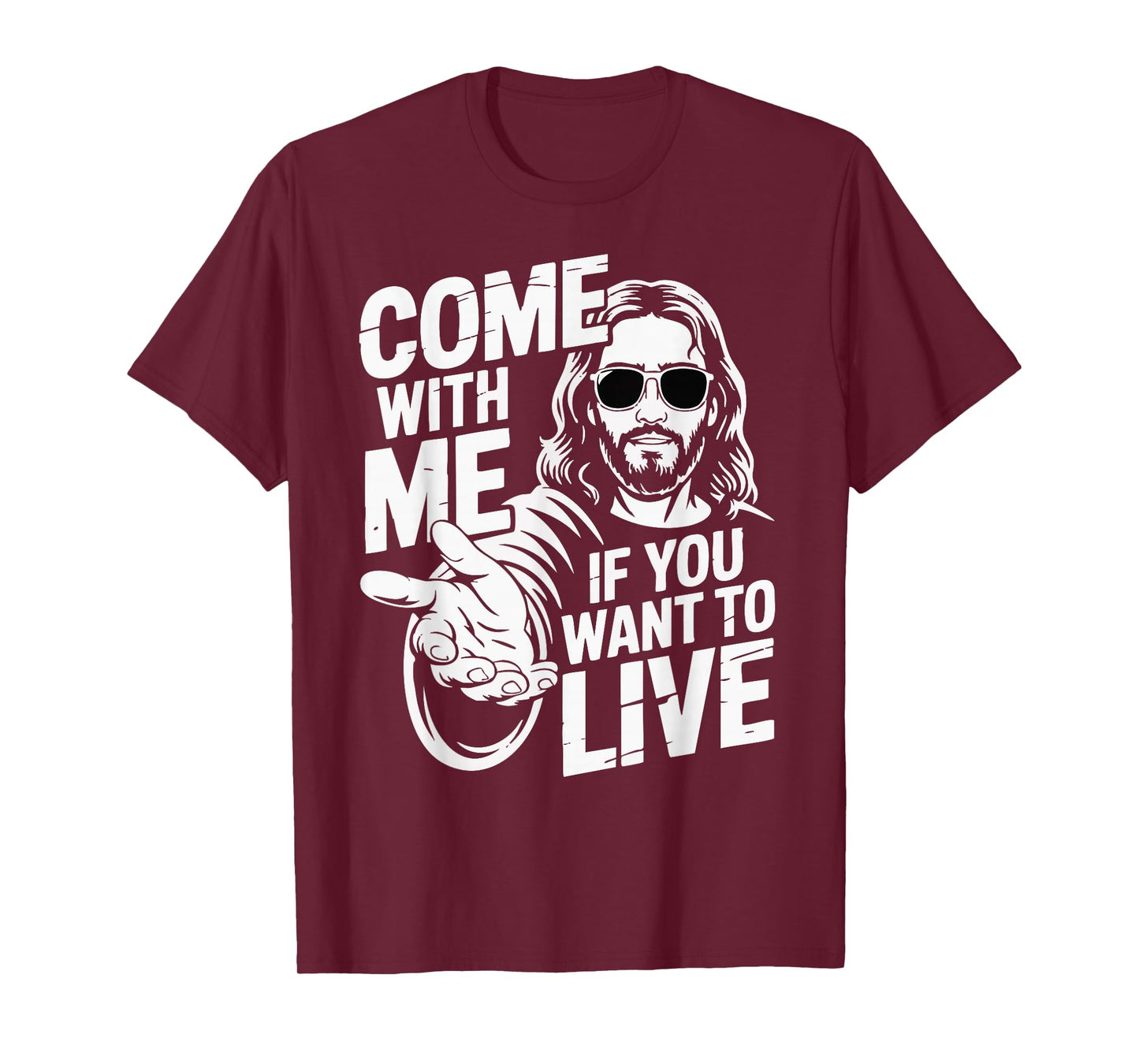 Come with Jesus If You Want to Live T-Shirt