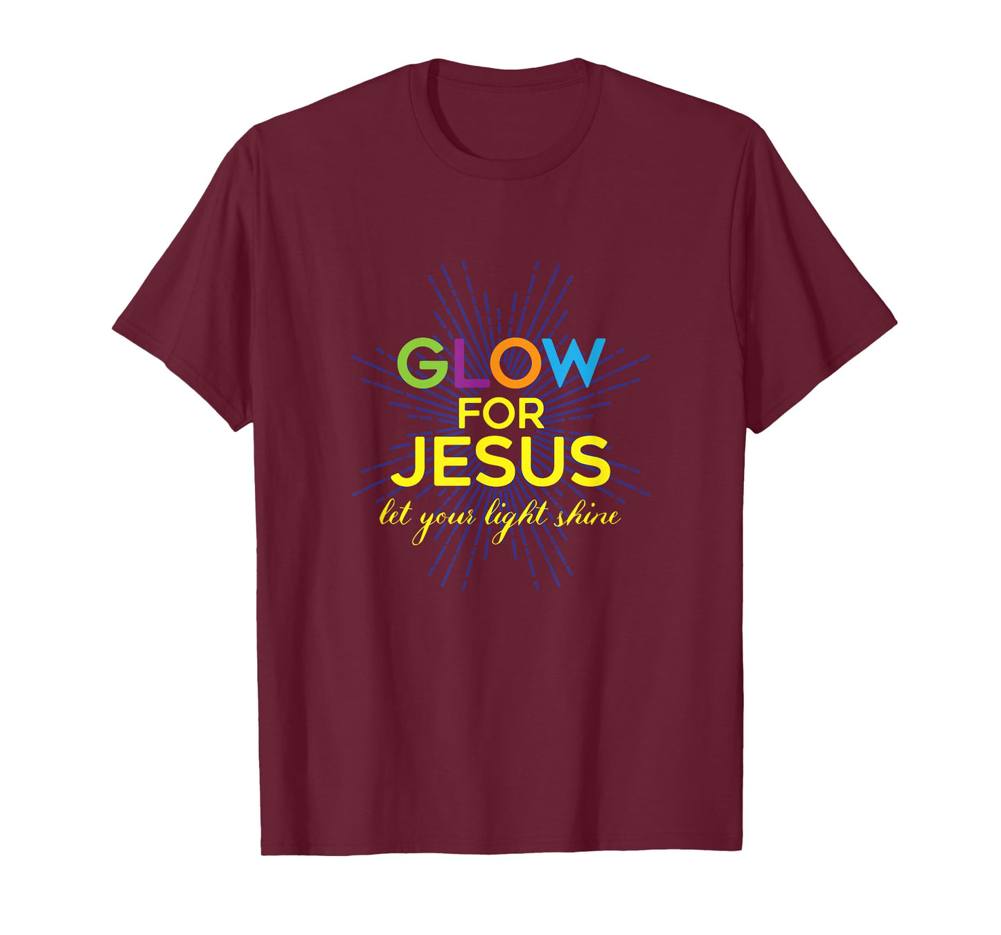 Glow For Jesus - Let Your Light Shine - Faith Apparel T-Shirt