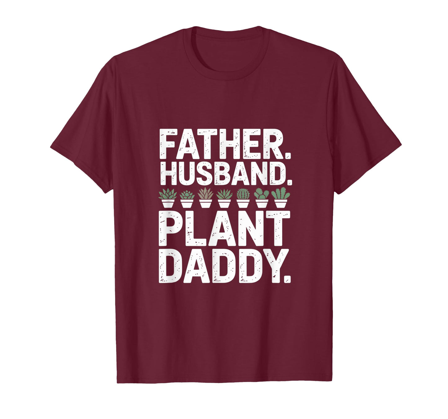 Funny Daddy Quote Plant Dad Funny Father Husband Plant Daddy T-Shirt