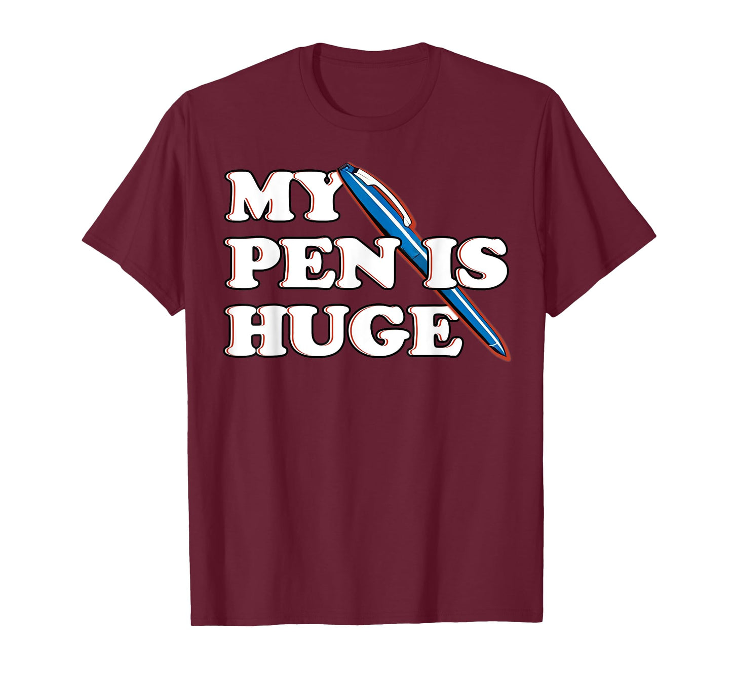 Funny My Pen IS Huge Offensive Sarcastic Humor T-Shirt