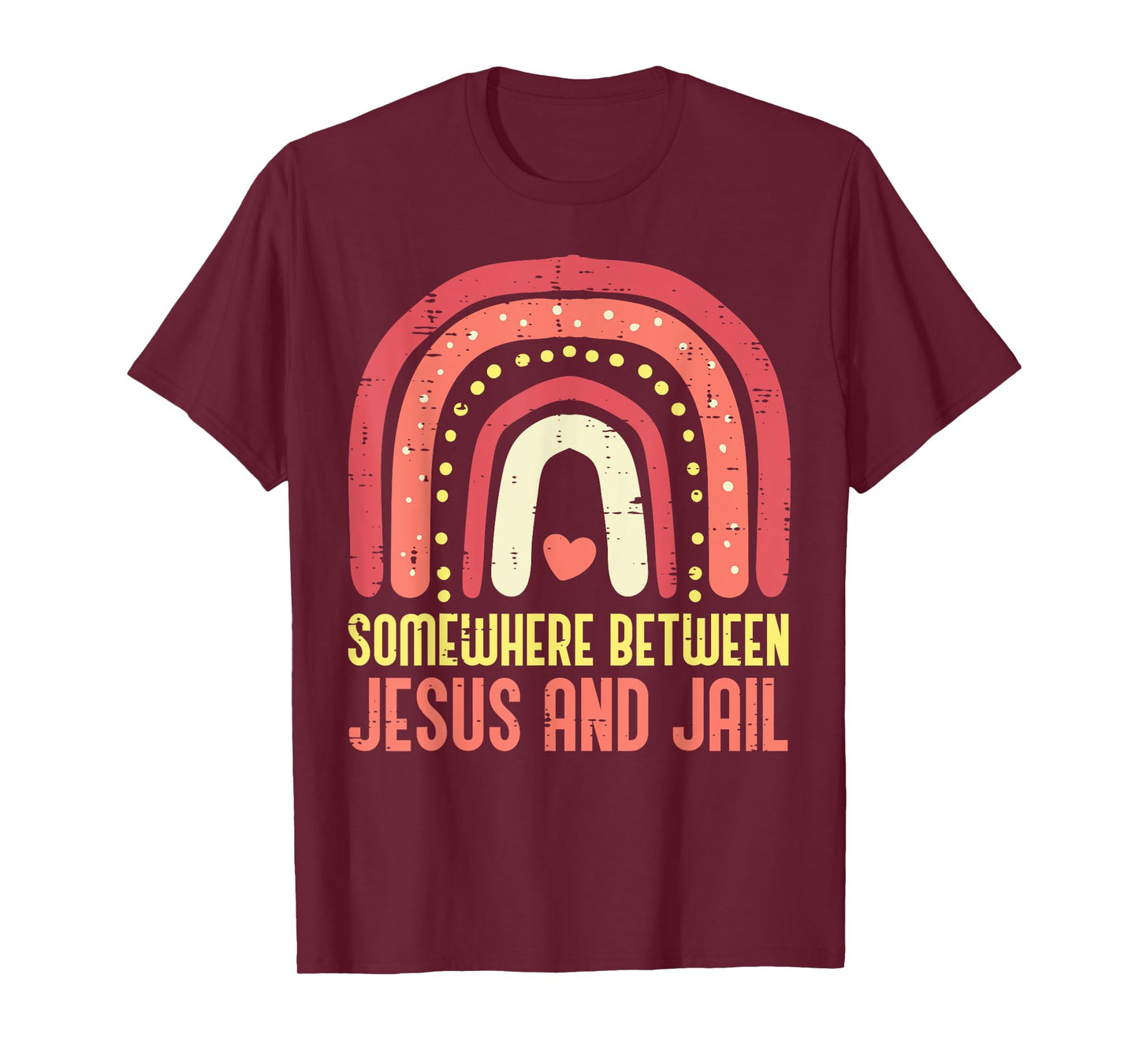 Somewhere Between Jesus And Jail Religious Rainbow Christian T-Shirt