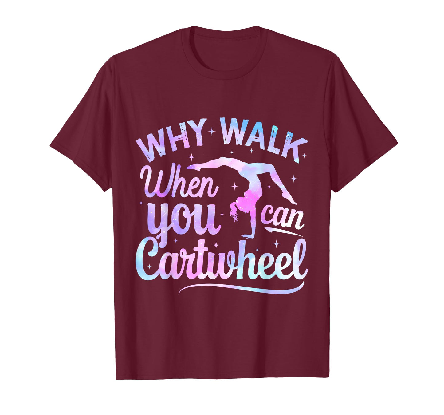 Girls Why Walk When You Can Cartwheel Gymnastic Gymnast Girl T-Shirt