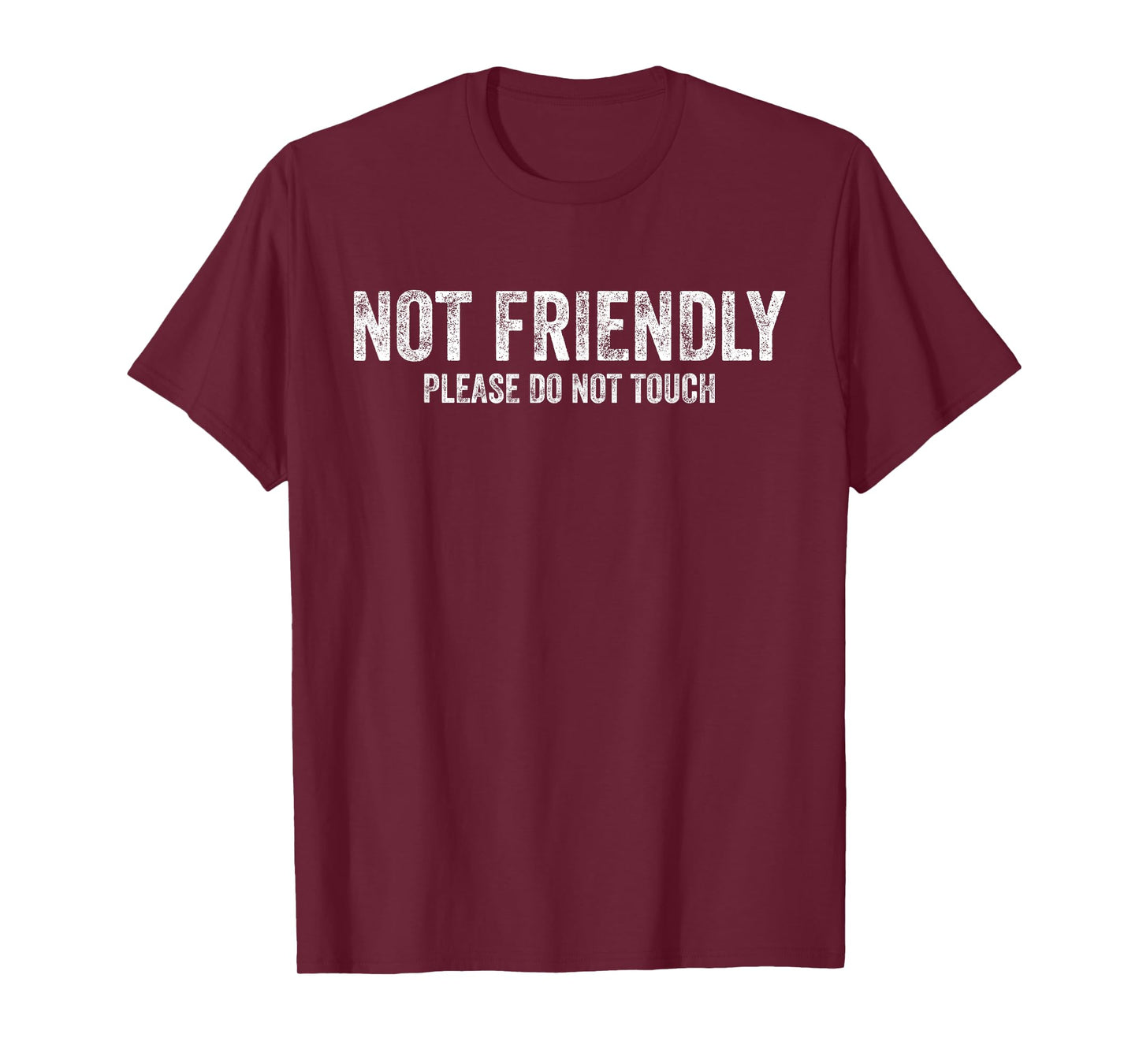 Not Friendly Please Do Not Touch Funny Sarcastic Quote T-Shirt