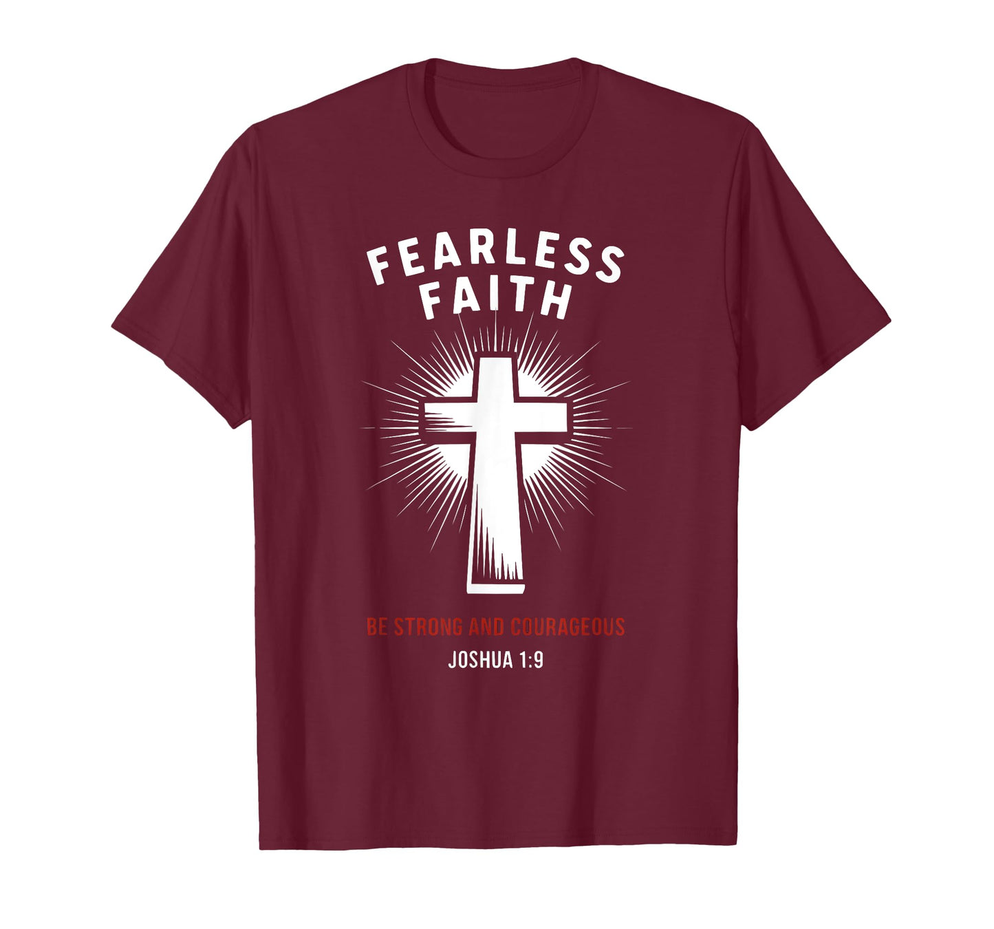 Joshua 1:9 Fearless Faith-Be Strong & Courageous T-Shirt
