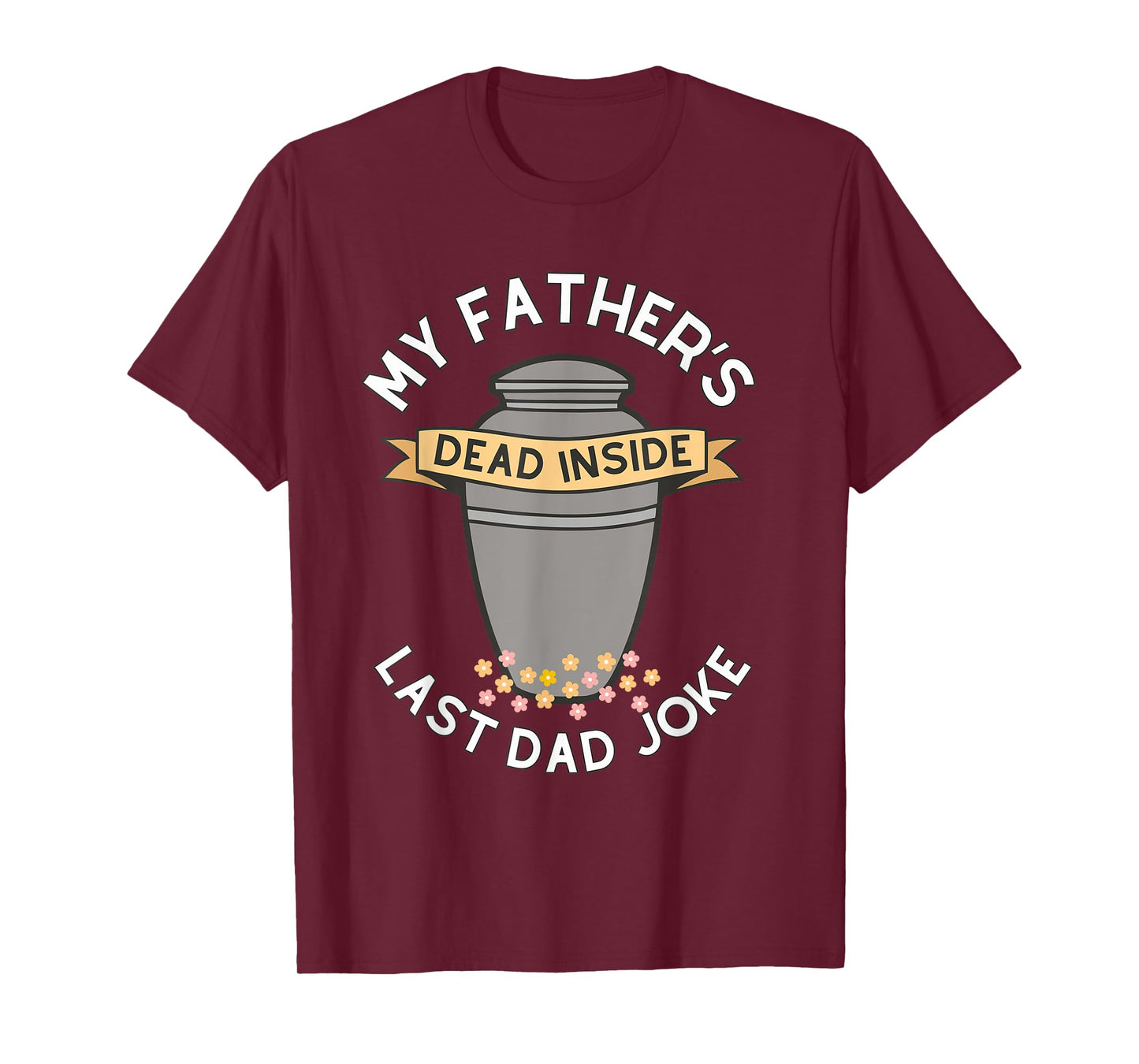 My Father's Dead Inside Last Dad Joke Quote T-Shirt