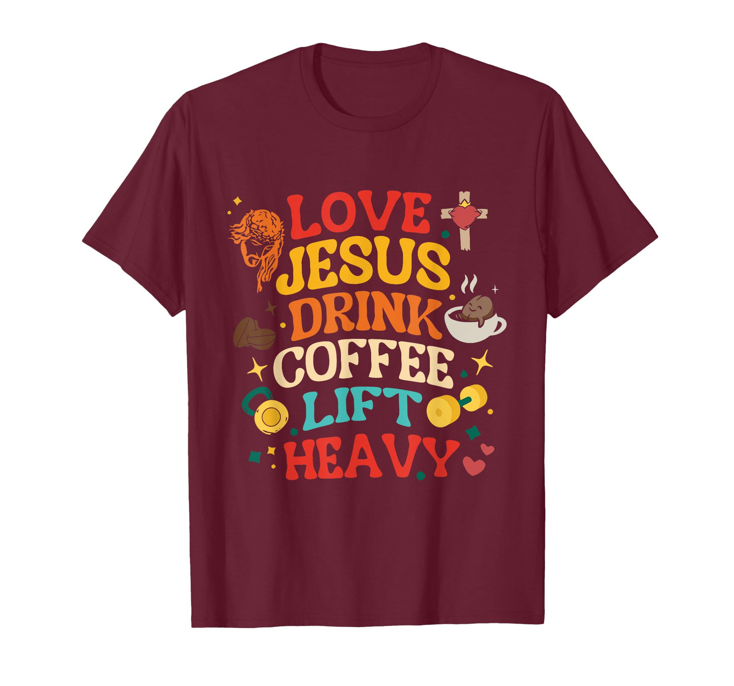 Love Jesus Drink Coffee Lift Heavy Christian Gym Design T-Shirt