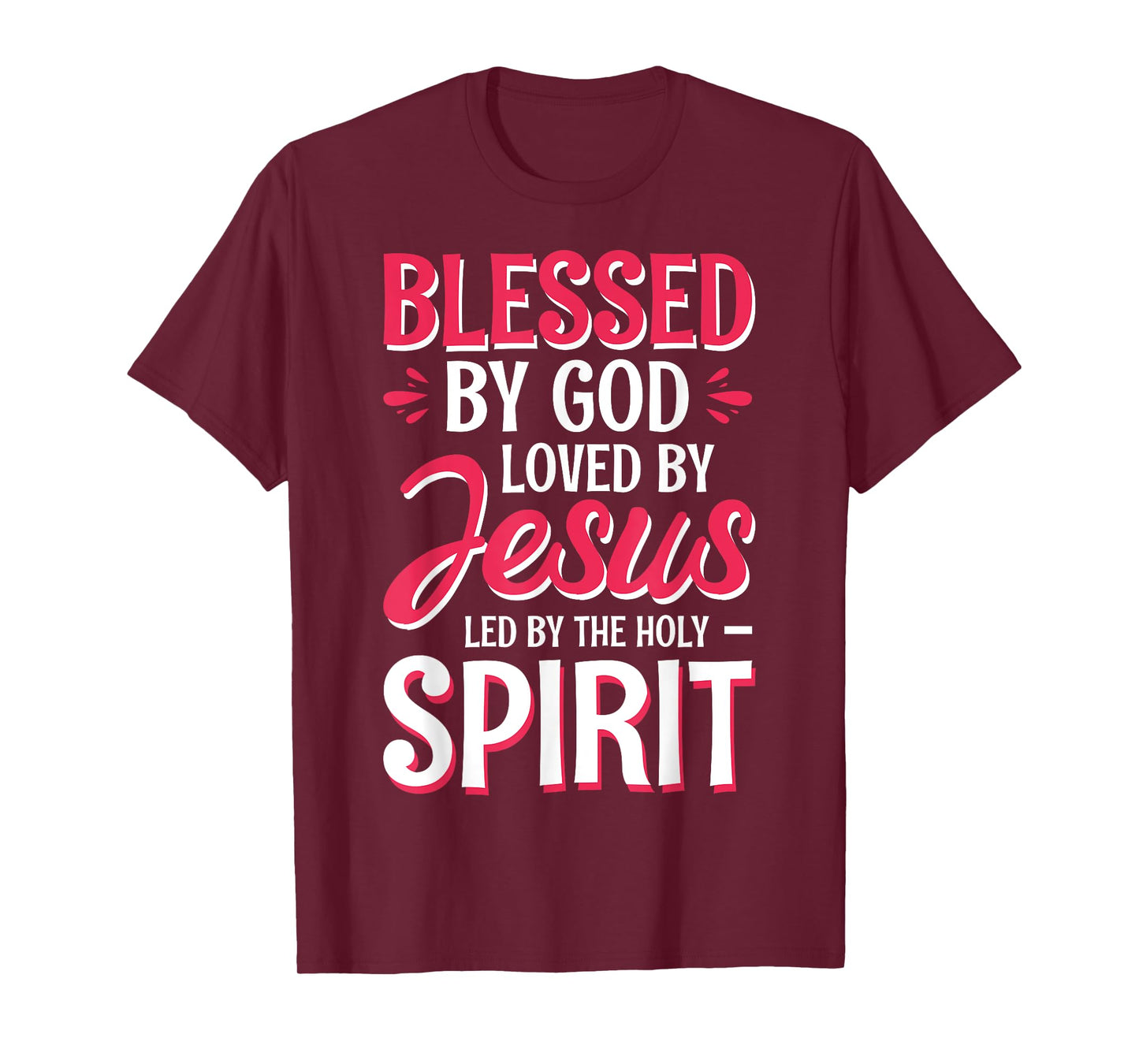 Blessed By God Loved By Jesus Led By The Holy Spirit T-Shirt