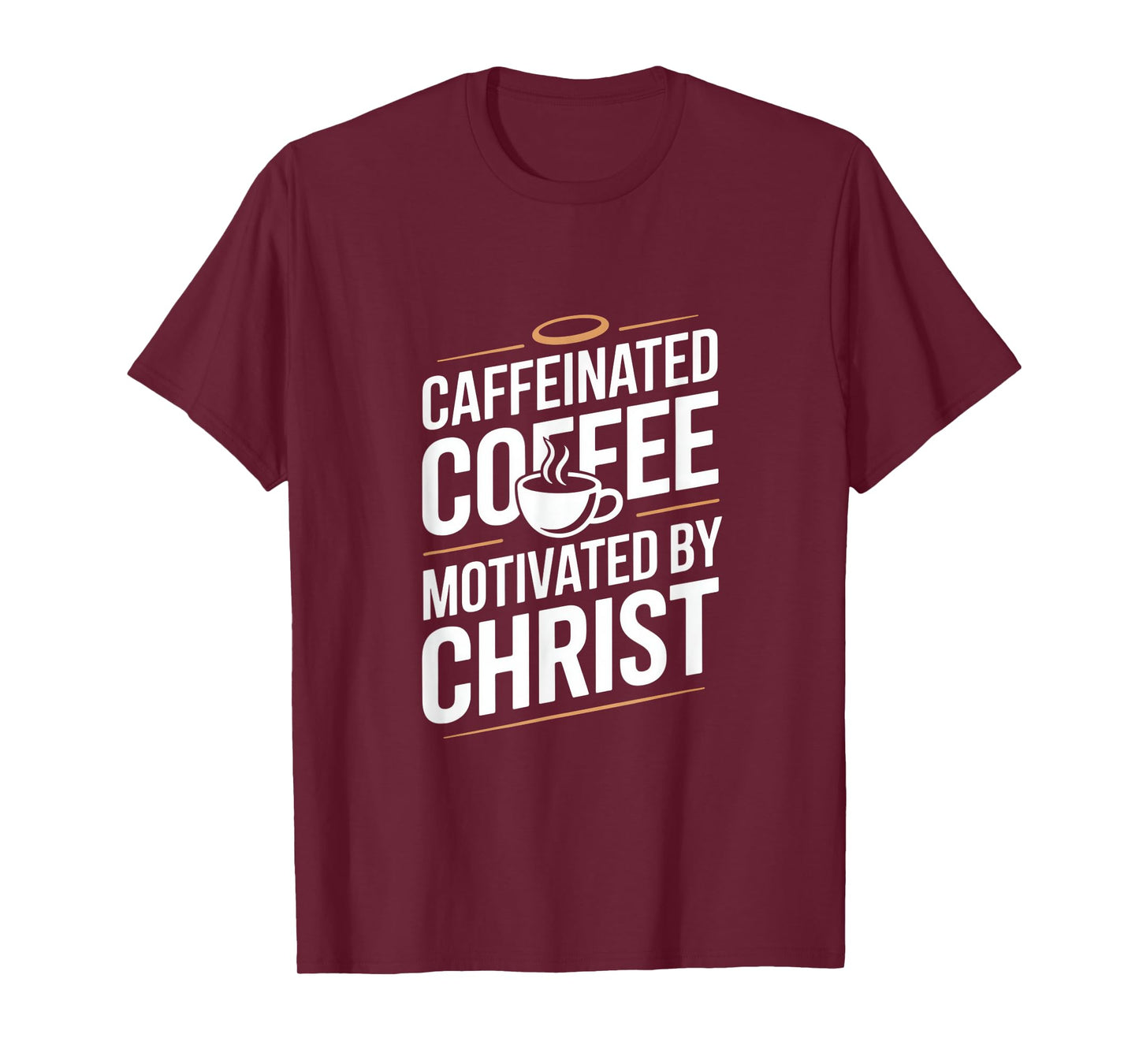Caffeinated Coffee Motivated By Christ T-Shirt
