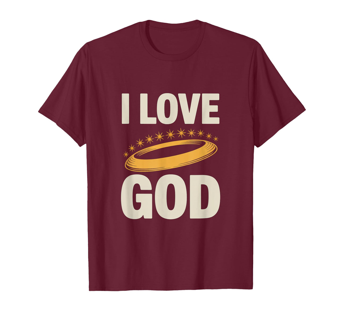I Love God Inspirational Faith Message T-Shirt