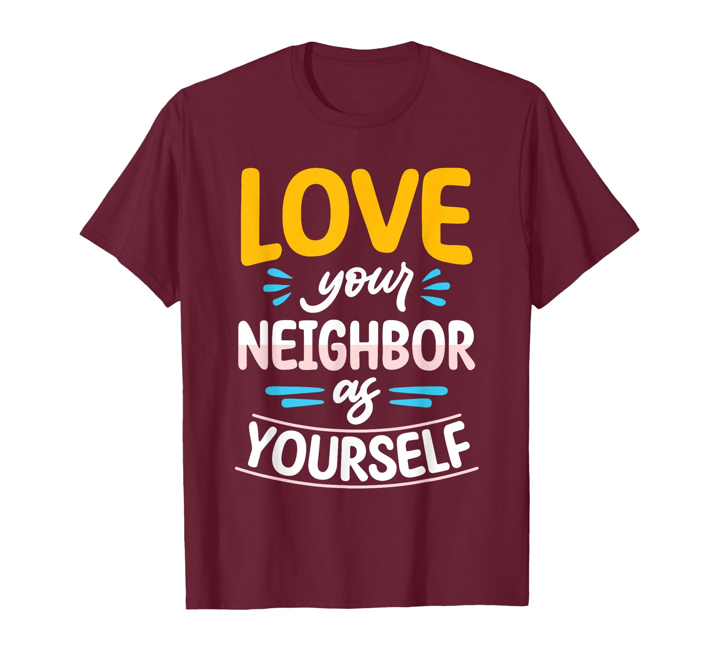 Love Your Neighbor As Yourself Christian Faith Jesus T-Shirt