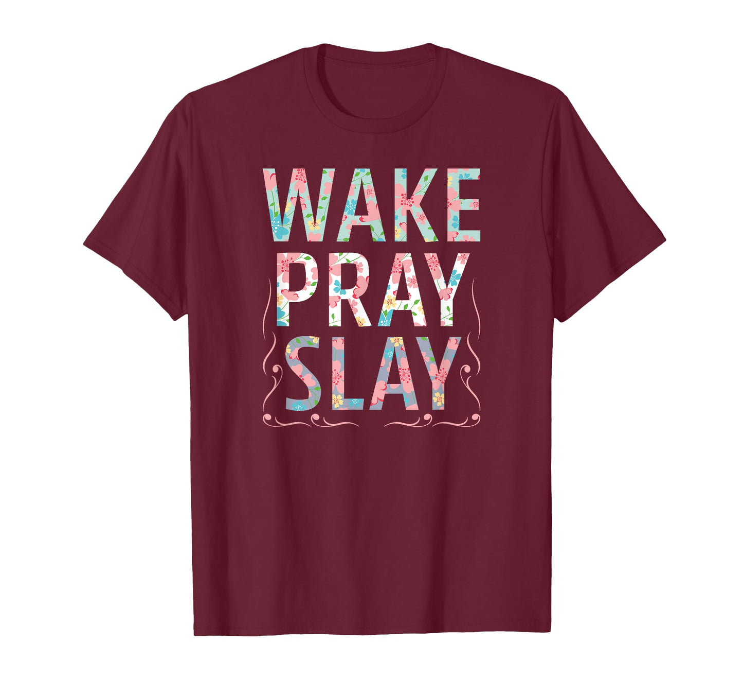 Wake Pray Slay Christian Christianity Watercolor Flowers T-Shirt