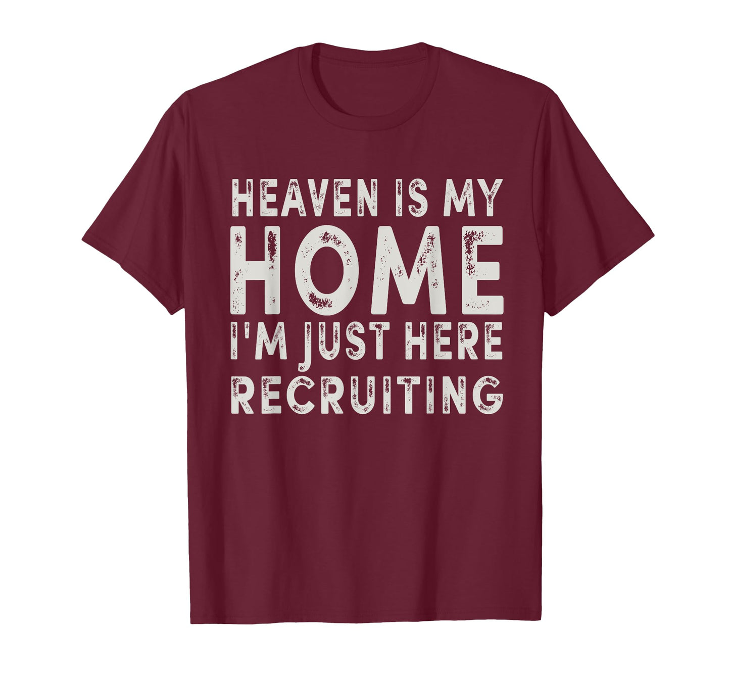 Heaven Is My Home I'm Just Here Recruiting Funny Christian T-Shirt