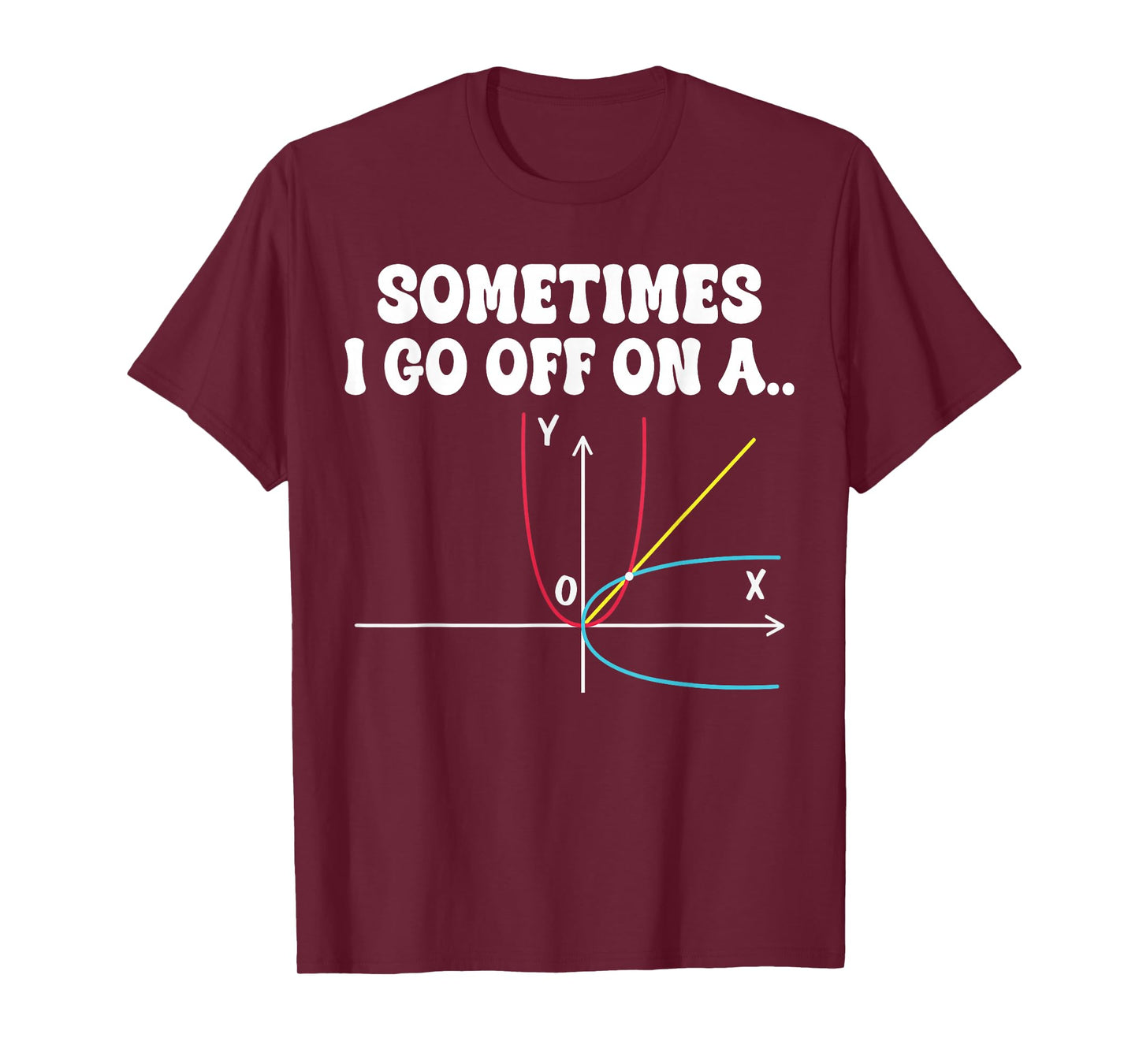 Sometimes I Go Off On A Tangent Mathematics Teacher Equation T-Shirt