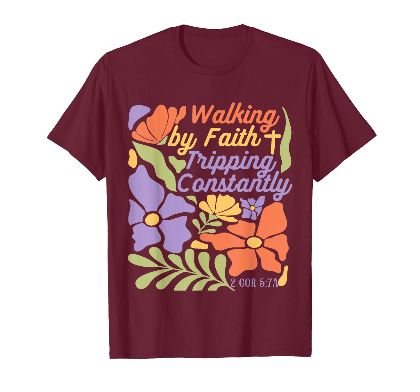 Boho Floral Christian Walking By Faith Tripping Constantly T-Shirt