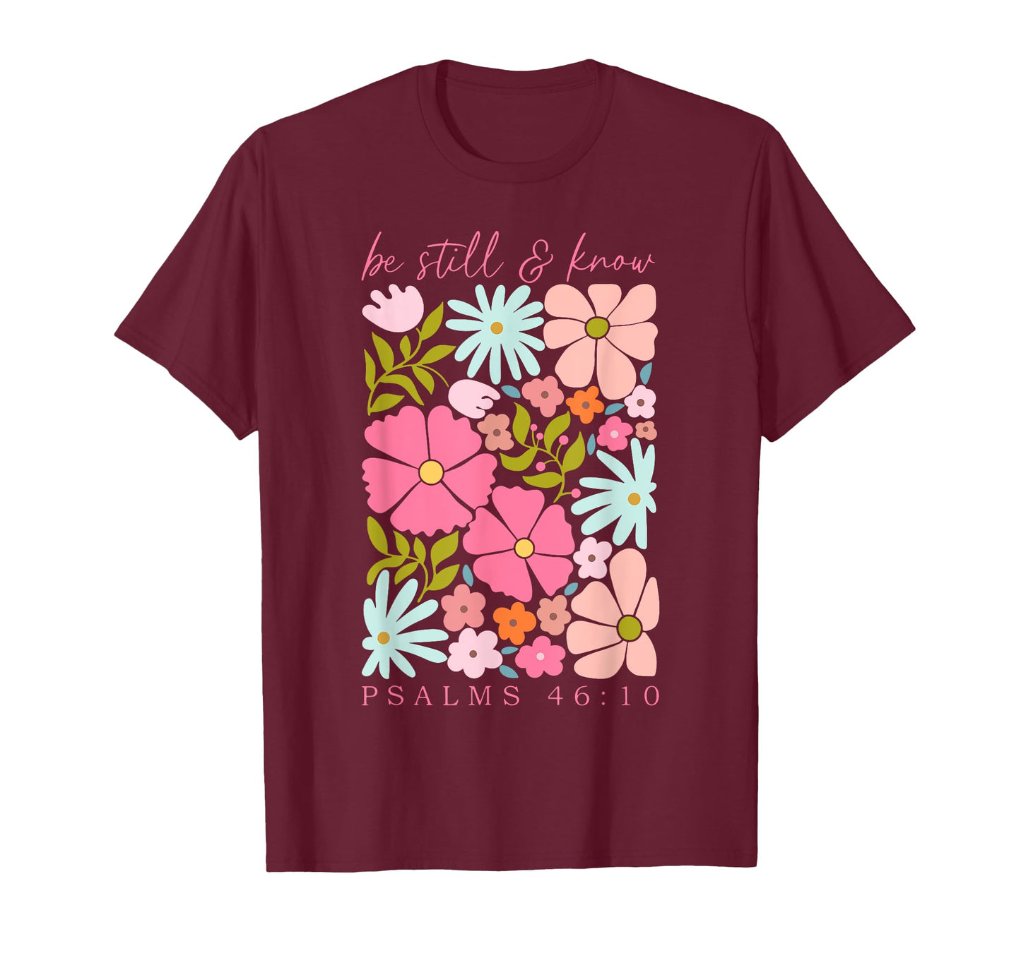 Be Still & Know Psalm 46:10 Boho Floral Motivational Christ T-Shirt