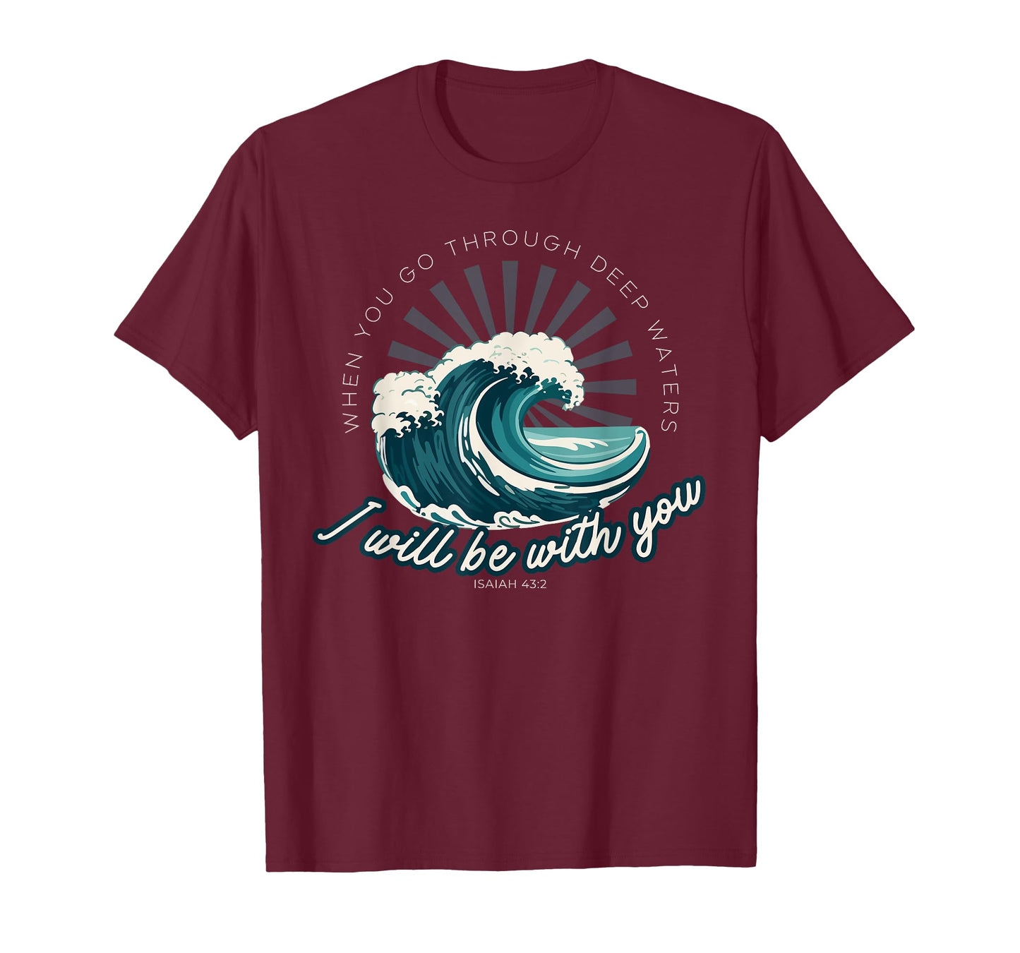 When You Go Through Deep Waters - Isaiah 43:2 Bible Verse T-Shirt