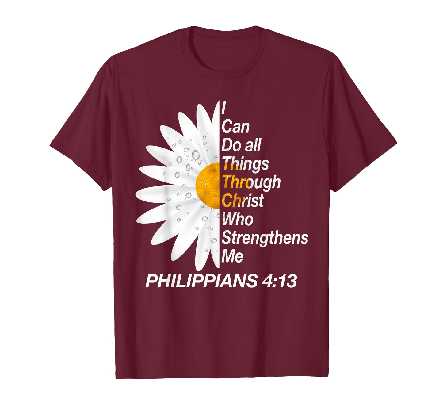 I Can Do All Things Through Christ - Philippians 4:13 Bible T-Shirt