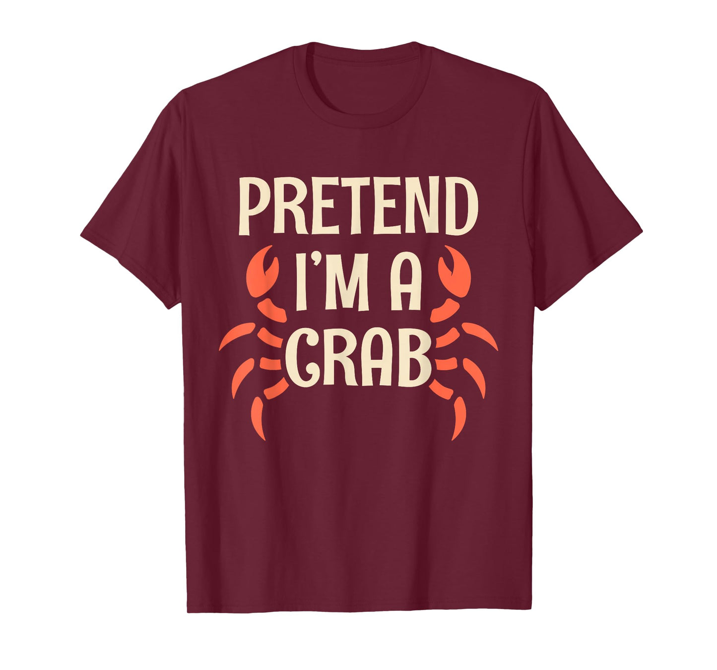 Pretend I'm A Crab Funny Halloween Quote T-Shirt
