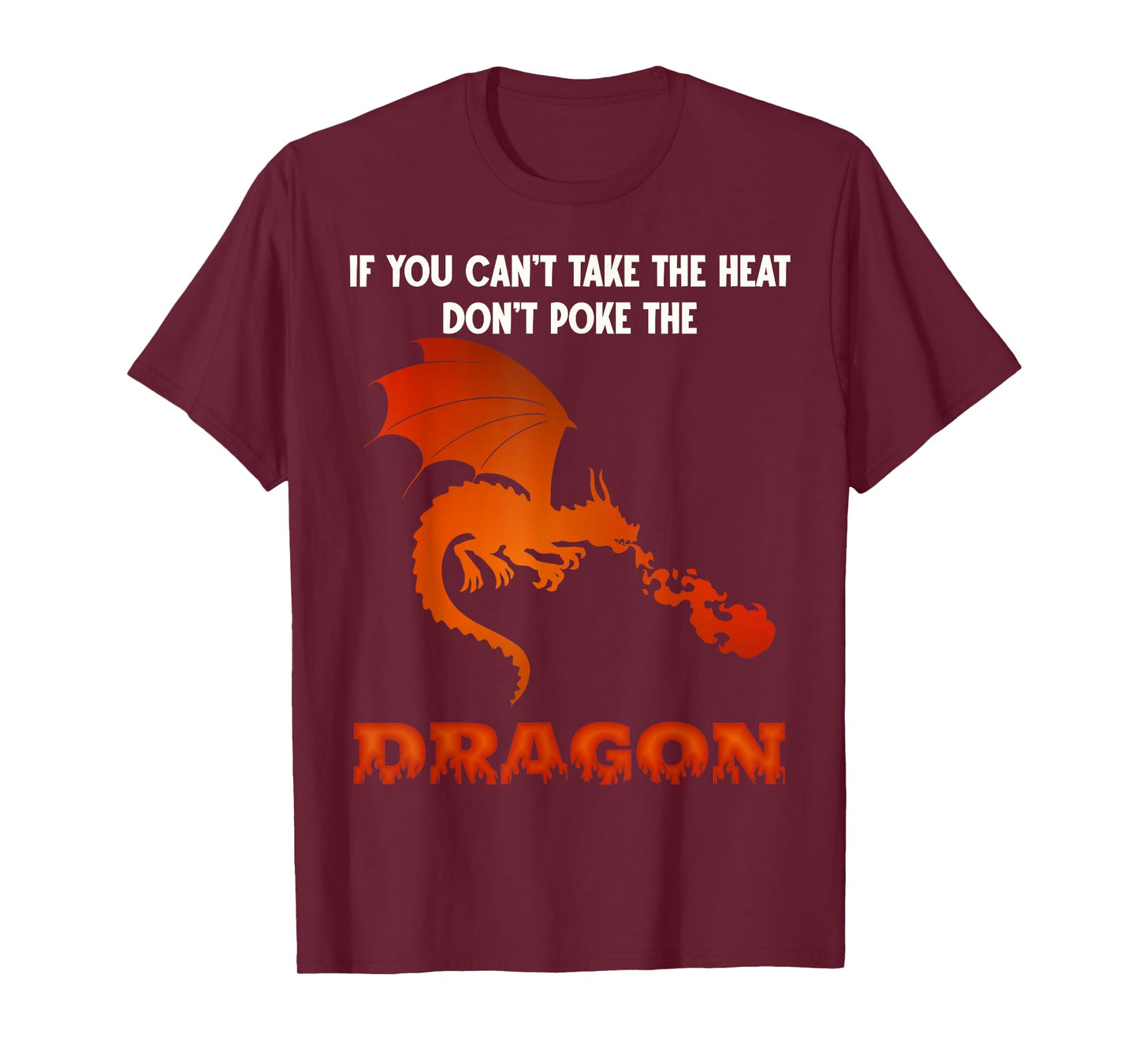 Funny Dragon Lover Can't Take The Heat Don't Poke The Dragon T-Shirt