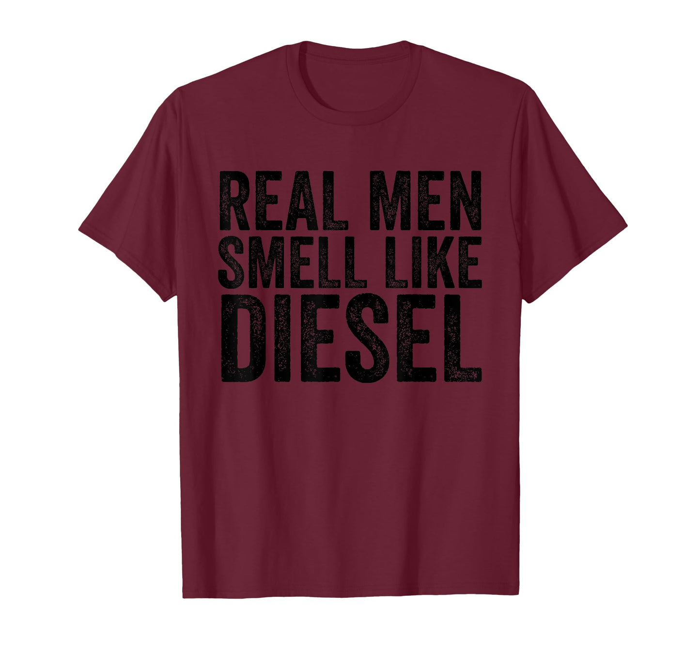 Real Men Smell Like Diesel Funny Diesel Mechanic T-Shirt
