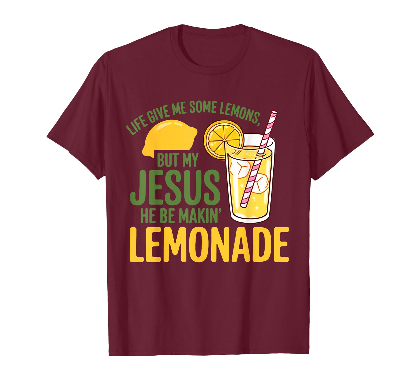 Life Gave Me Some Lemons But My Jesus He Be Making Lemonade T-Shirt
