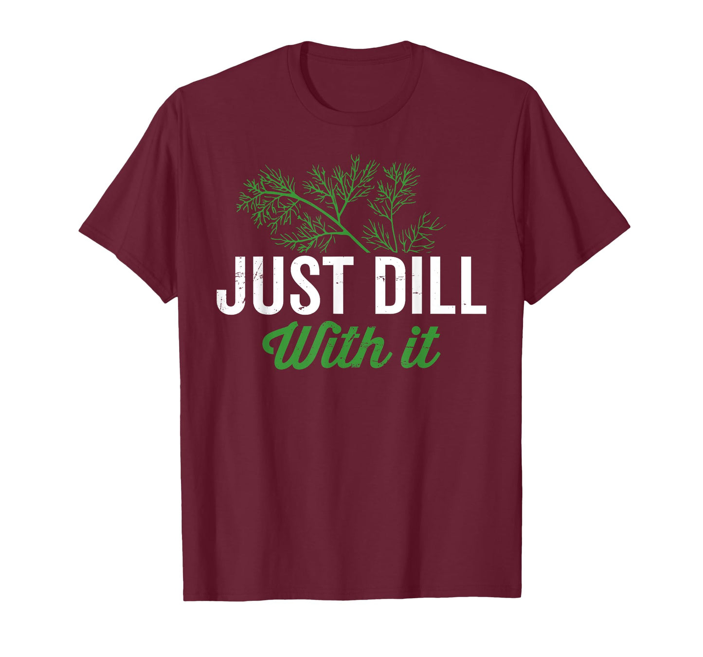 Just dill with it, funny dill herb pun, culinary quotes T-Shirt
