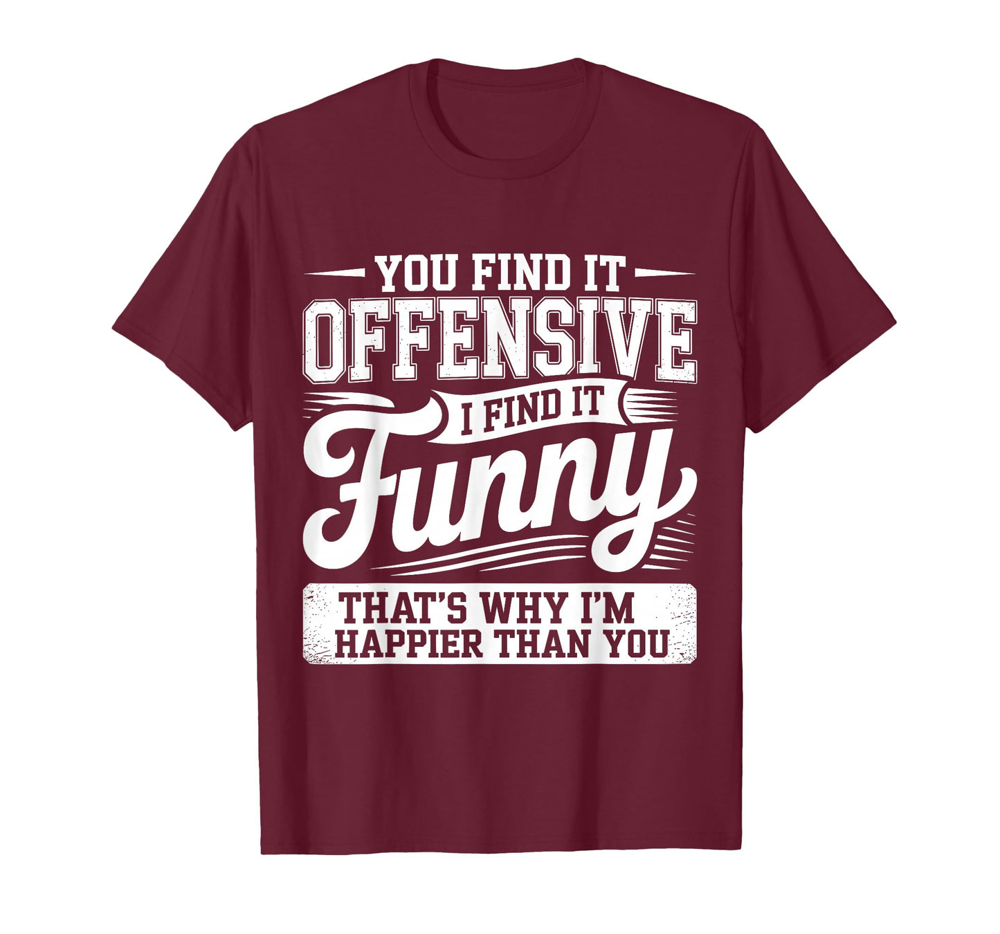 Funny Shirts Adult Humor Offensive Shirts Sarcastic Sarcasm T-Shirt