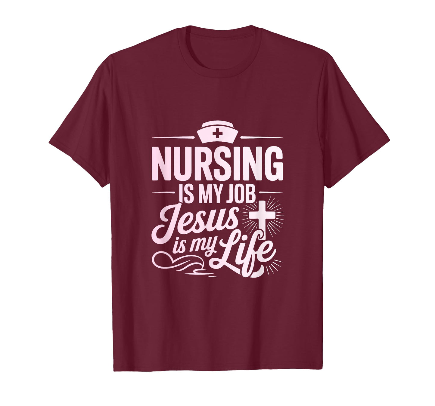 Nursing is My Job Jesus is My Life Christian Nurse T-Shirt