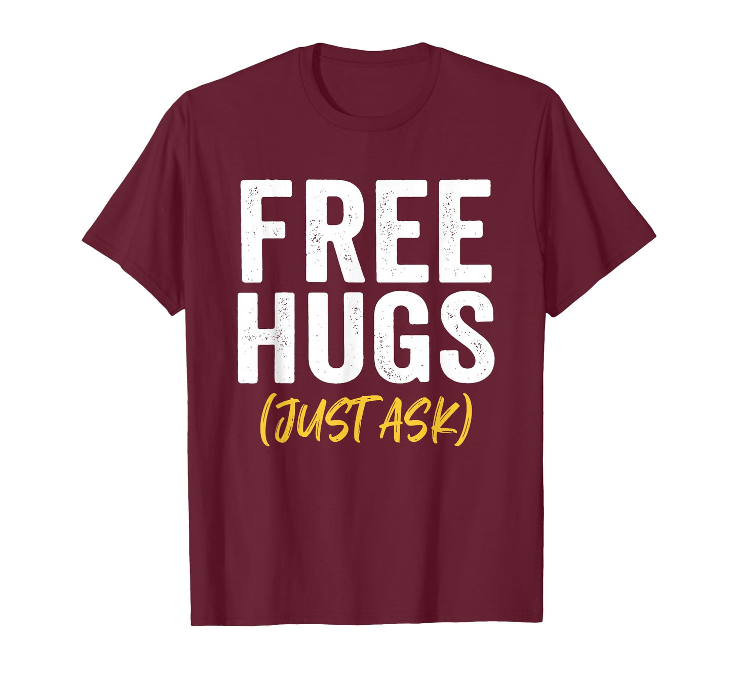 Free Hugs Just Ask T-Shirt - T-Shirt | Maroon