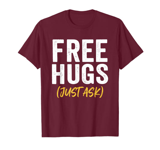 Free Hugs Just Ask T-Shirt - T-Shirt | Maroon