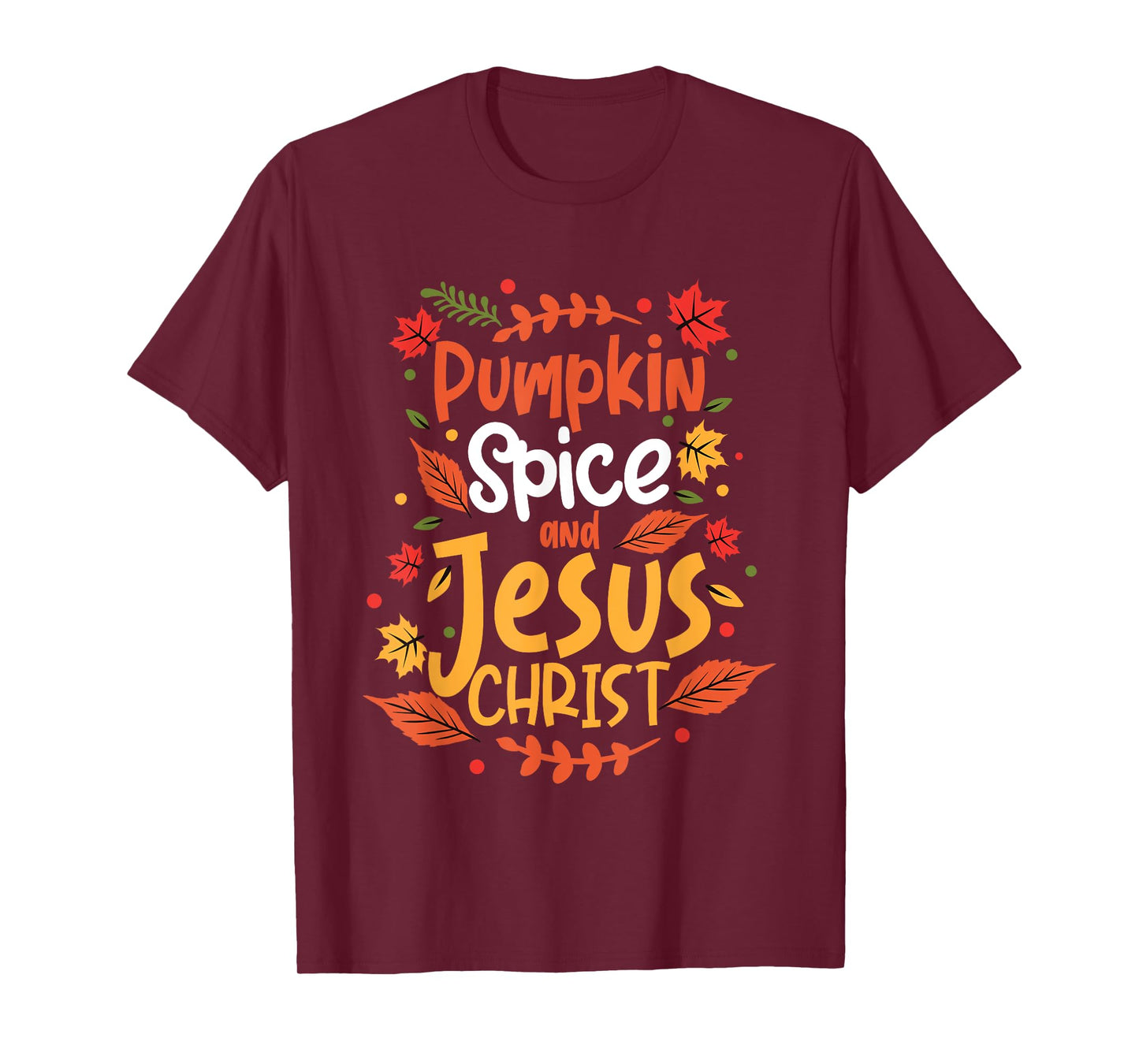 Pumpkin Spice And Jesus Christ Thanksgiving T-Shirt