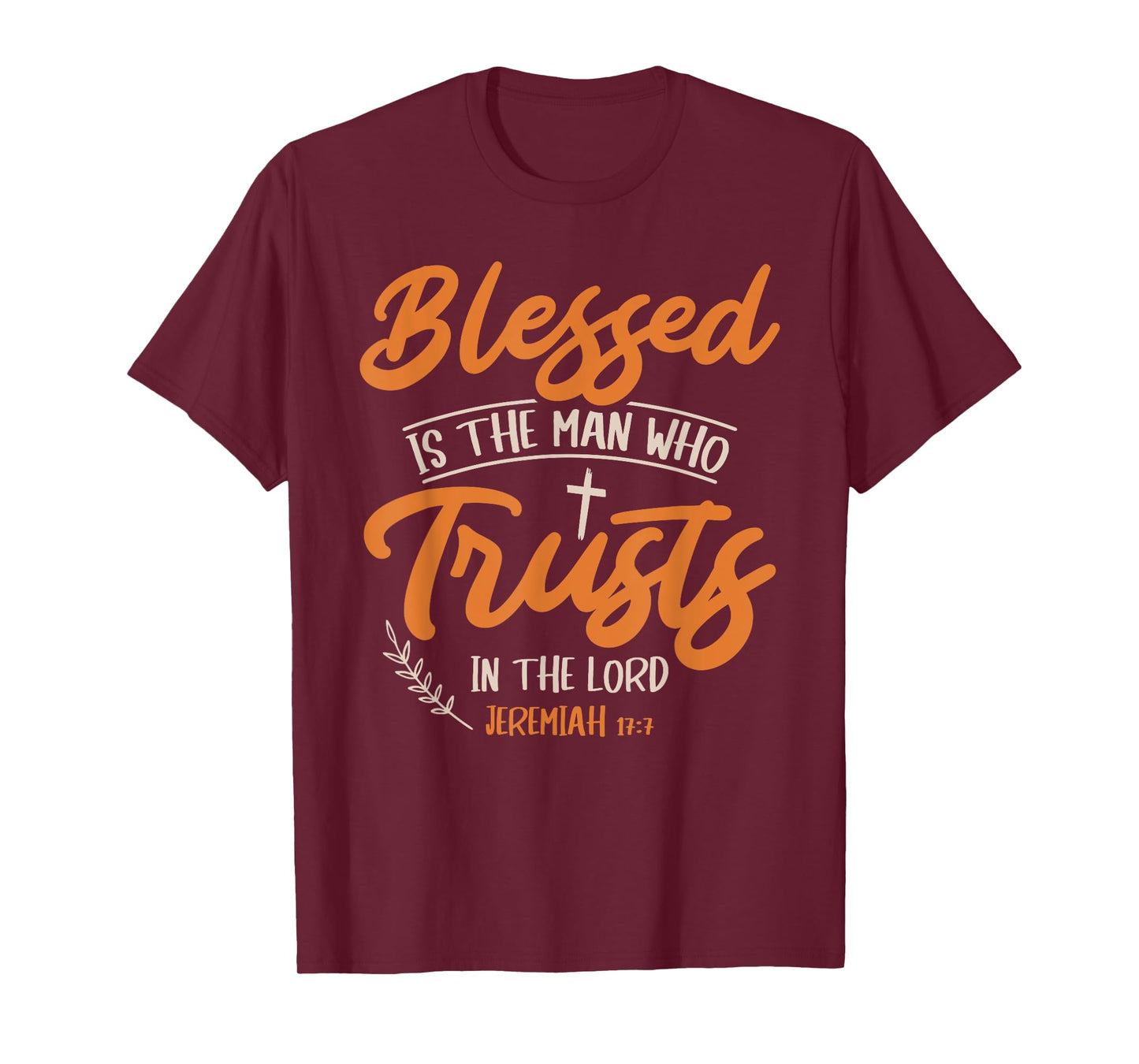 Blessed Is The Man Who Trusts In The Lord Jesus Christ T-Shirt