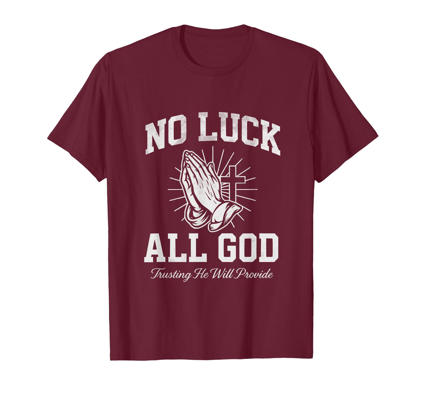 No Luck All God Trusting He Will Provide Christian Faith T-Shirt