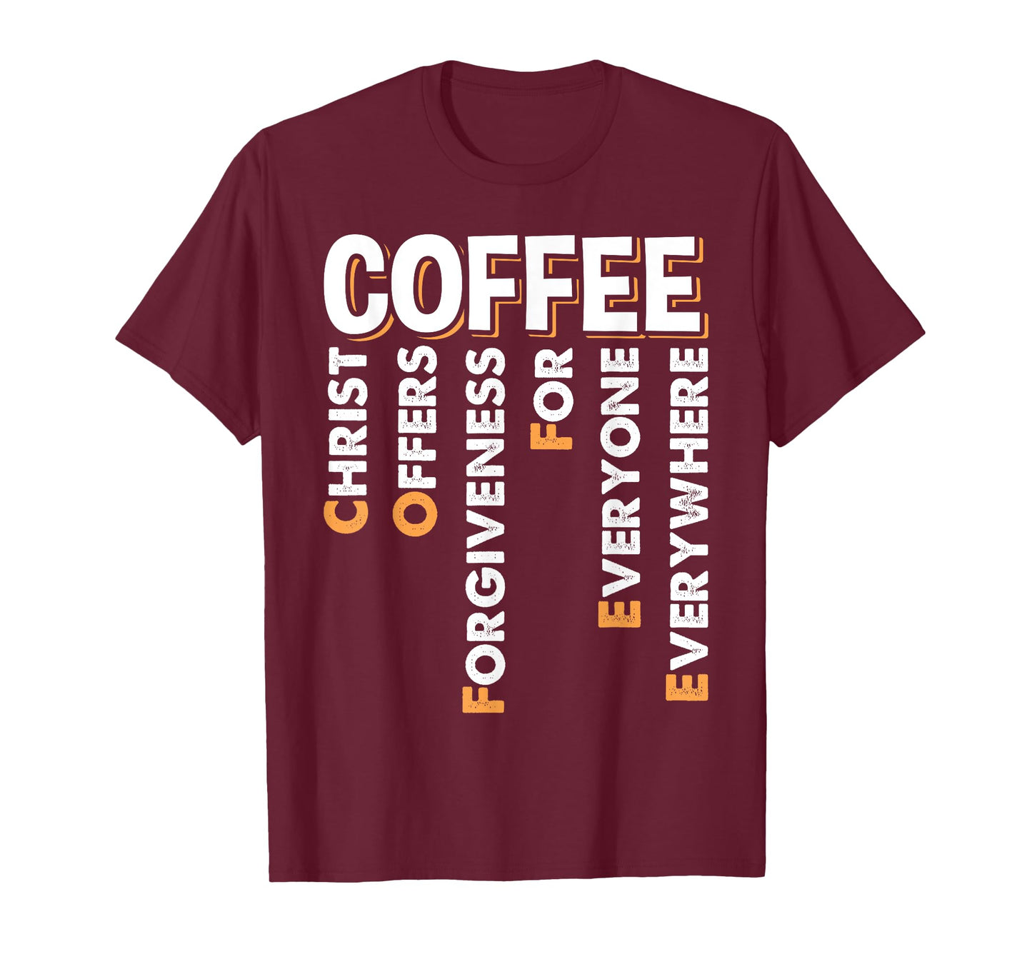 Christ Offers Forgiveness For Everyone Everywhere Coffee Pun T-Shirt