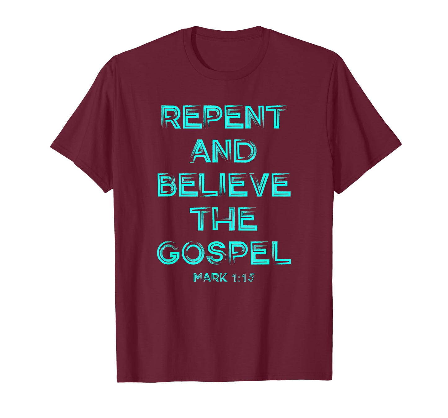 Repent and Believe the Gospel Mark 1 15 Christian Graphic T-Shirt