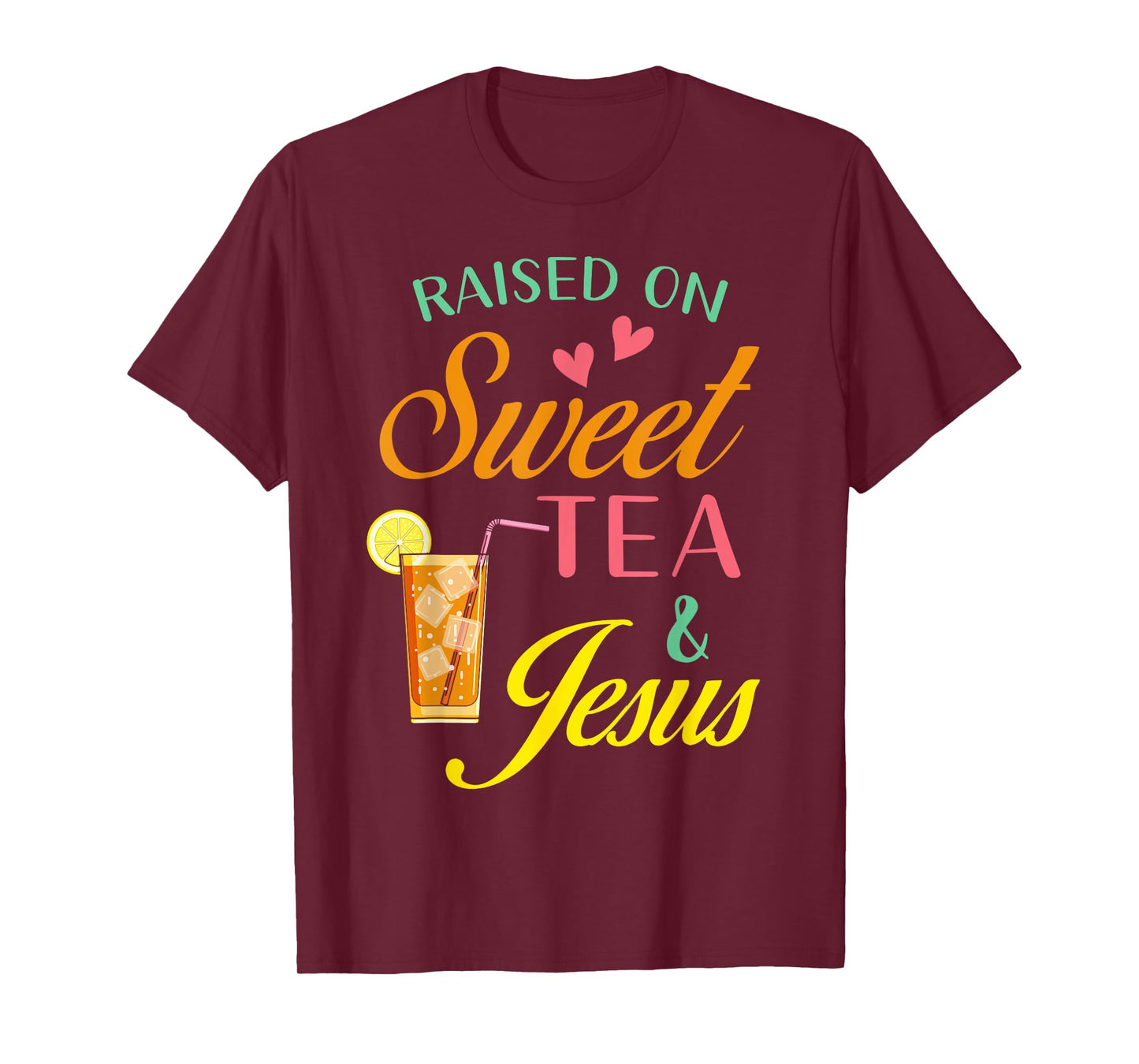 Raised on sweet tea and Jesus - funny sweet Tea Christian T-Shirt