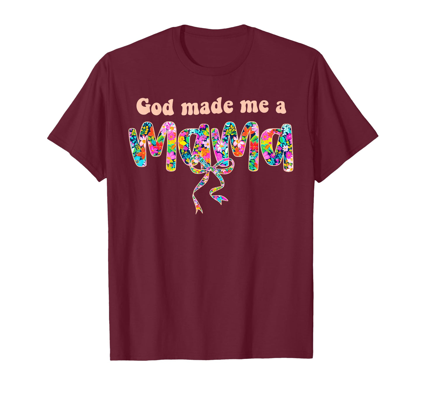 God Loves Me Made Me A Mama Christian Mama Mother's Day Mama T-Shirt