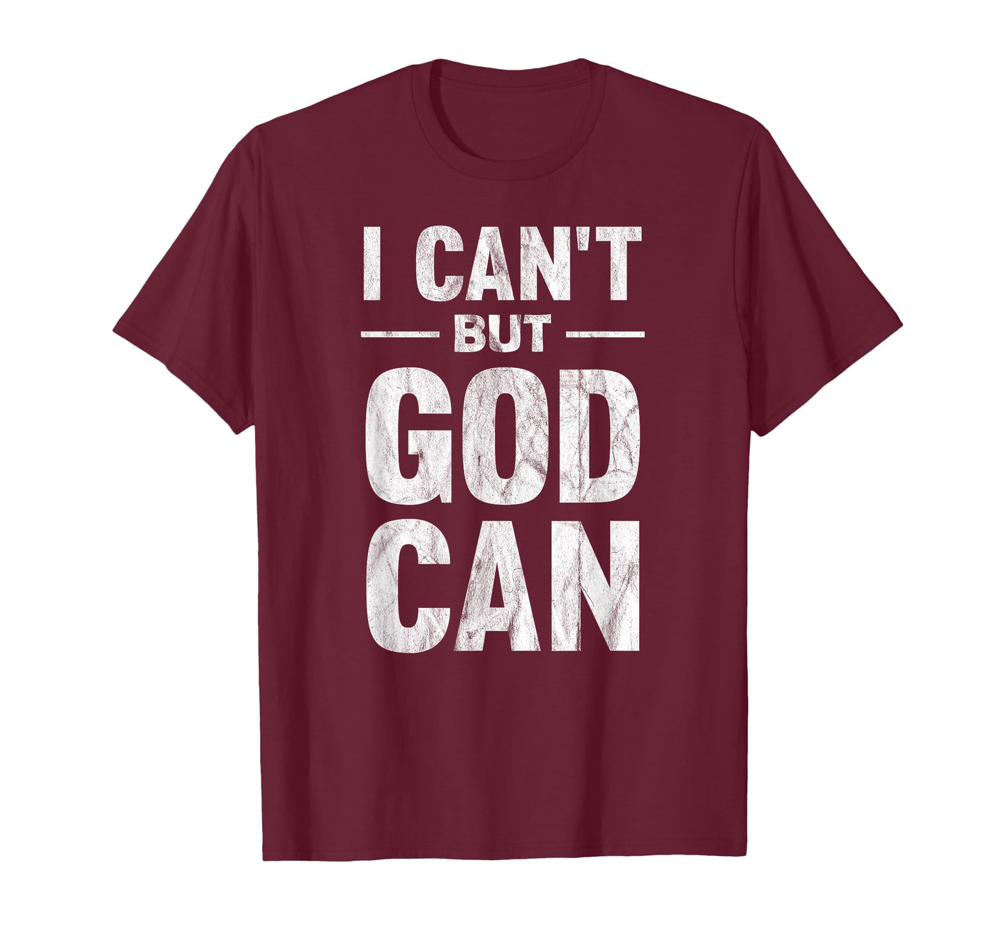 I Can't But God Can T-Shirt T-Shirt