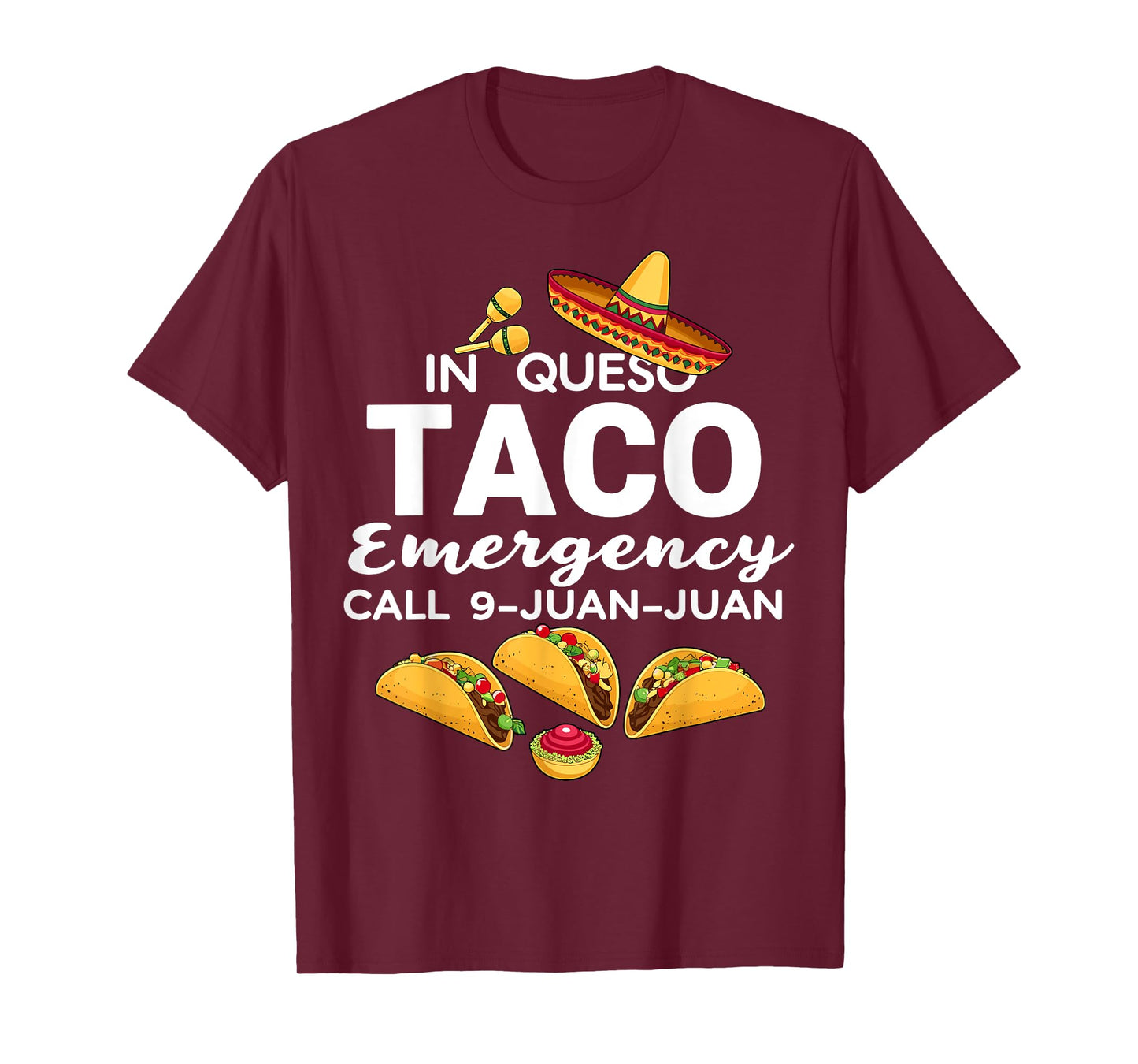 In Queso Taco Emergency Call 9 Juan Juan Cinco de Mayo T-Shirt