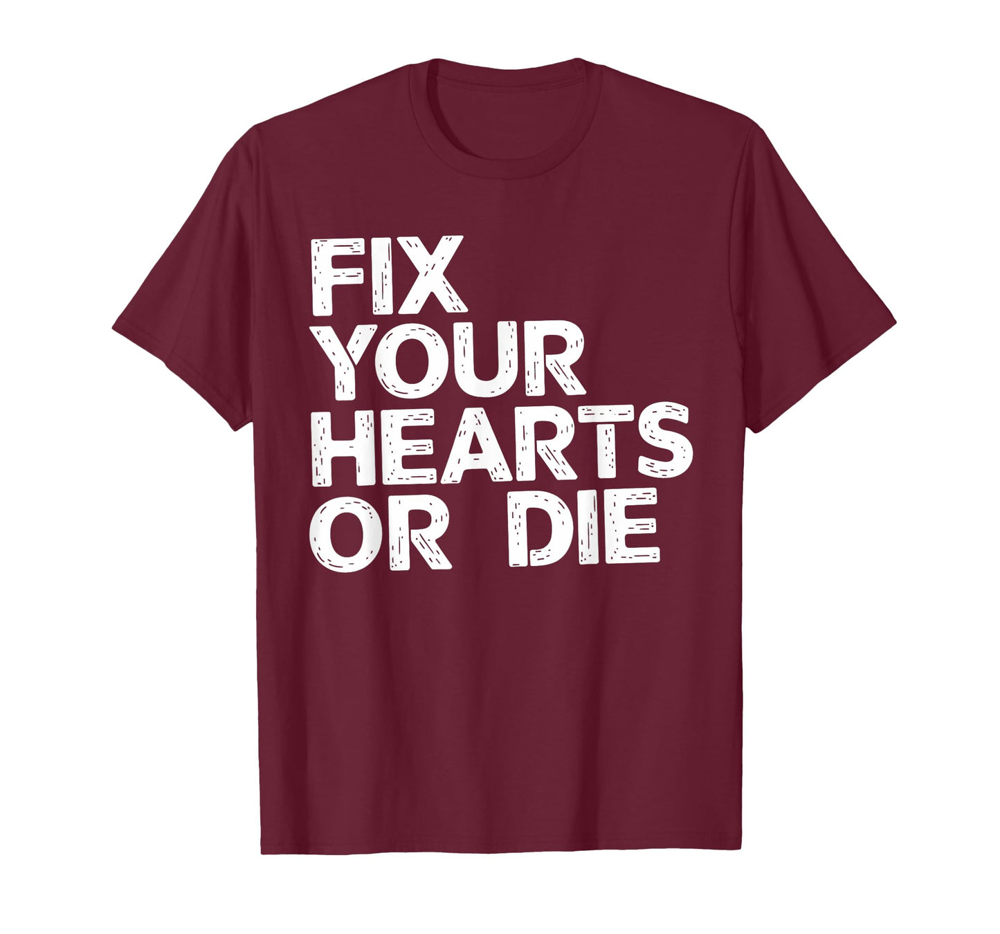 Fix Your Hearts or Die Hand Drawn Heart T-Shirt