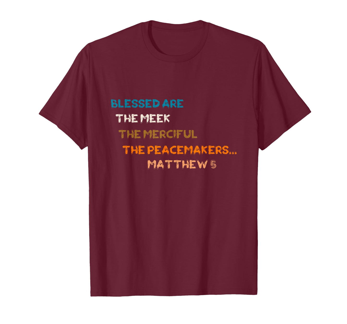 Blessed are The Meek Merciful Peacemakers Matthew 5 T-Shirt