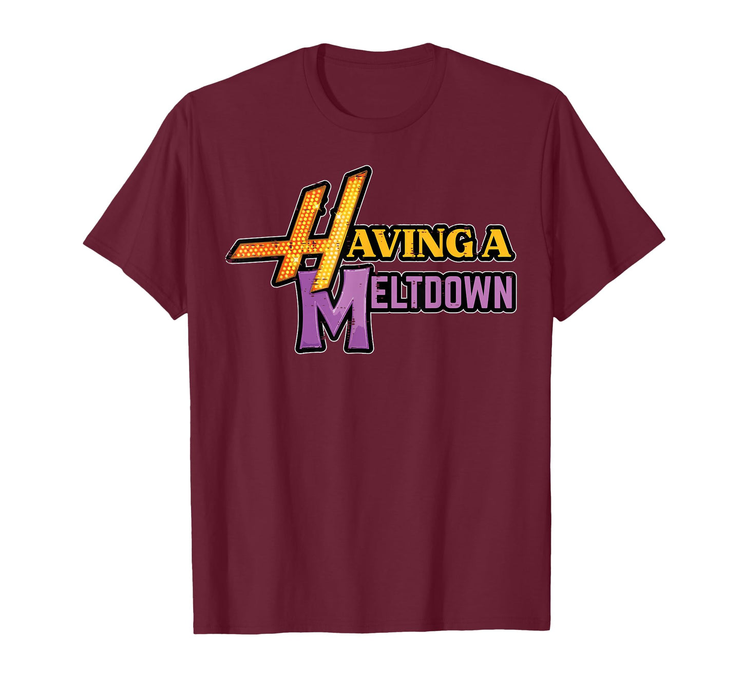 Having A Meltdown Funny Saying Quote Humor Women Girls Kids T-Shirt