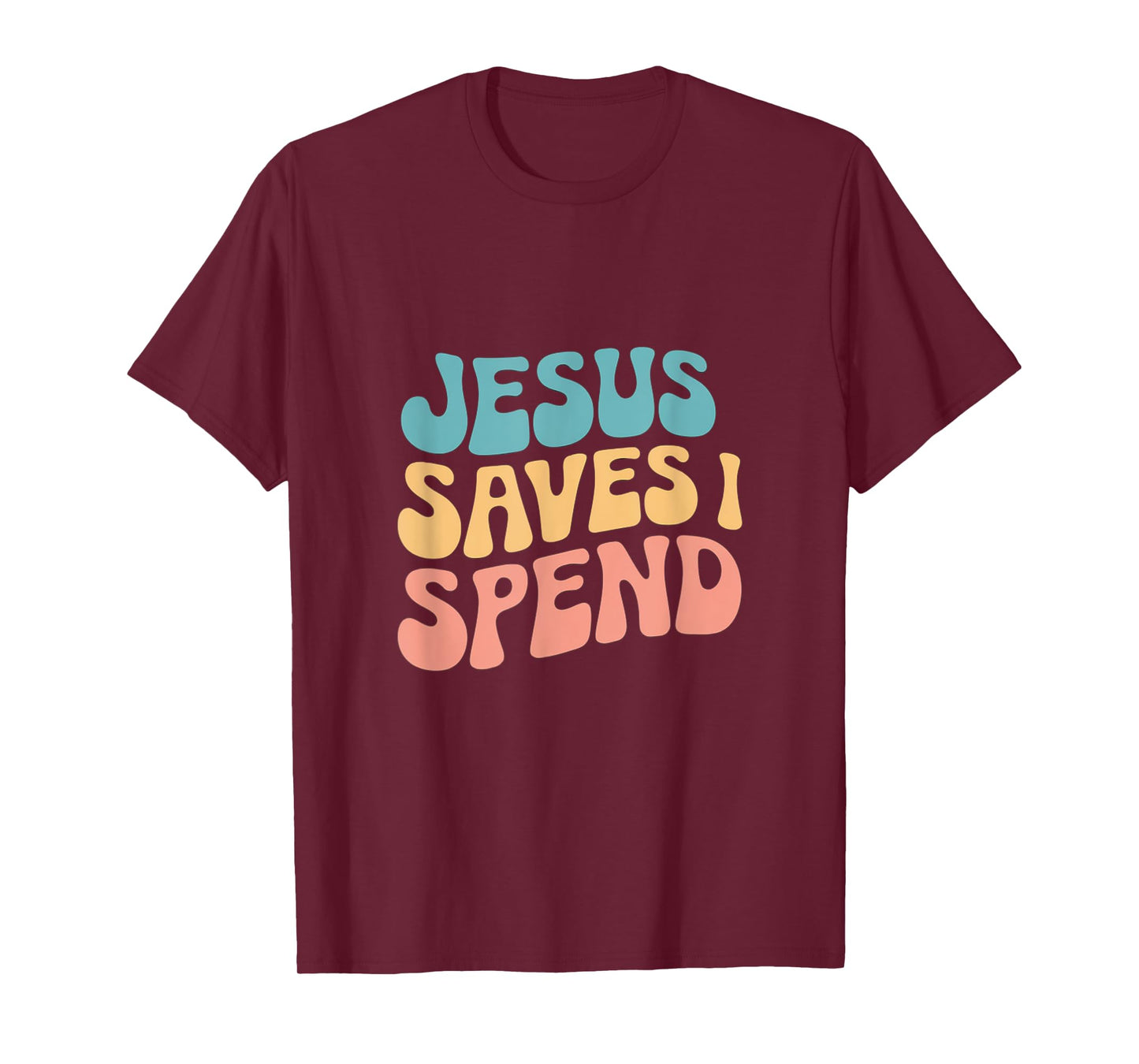 Jesus Saves I Spend Christian Religious Faith Funny Savings T-Shirt